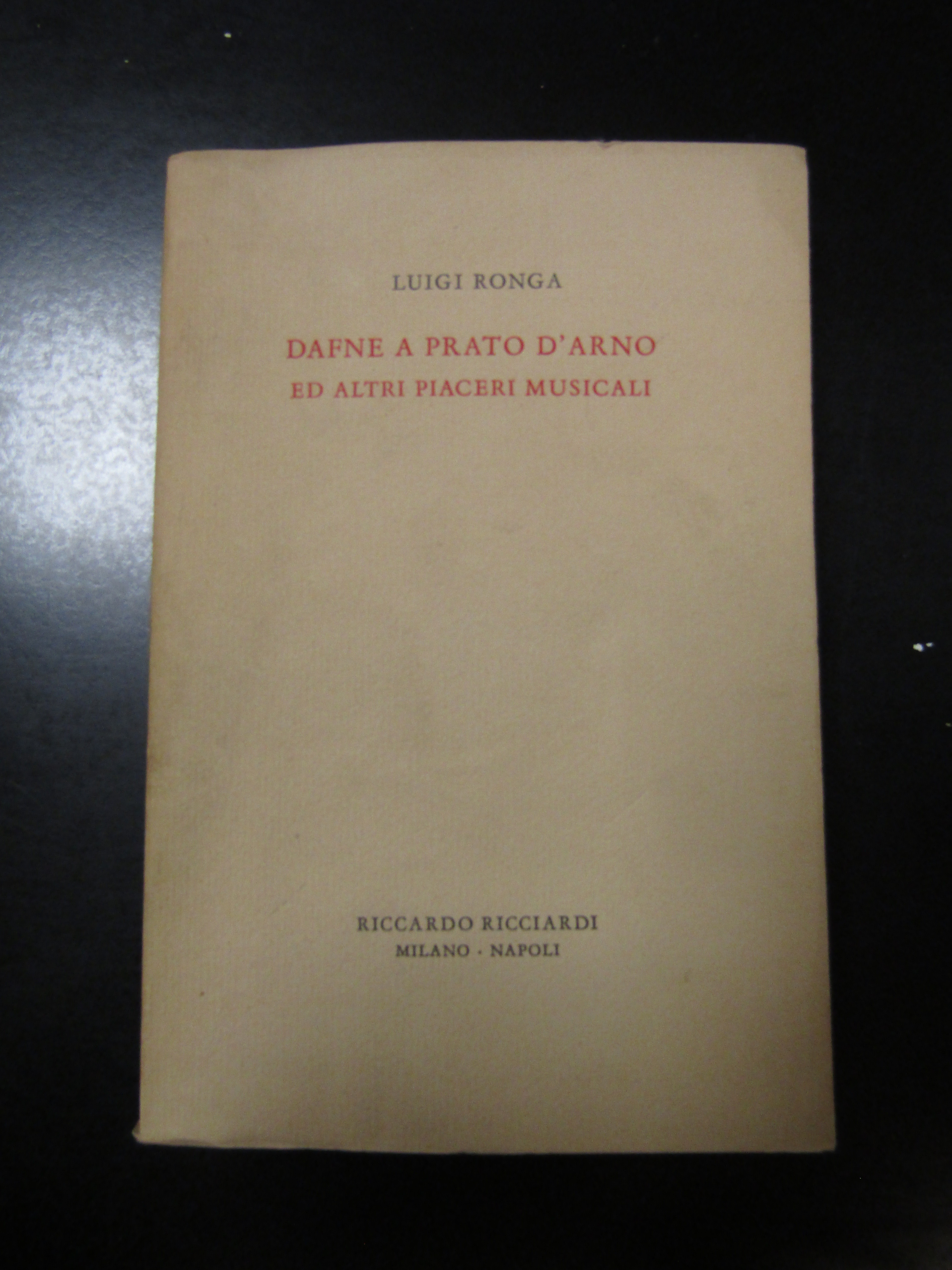 Ronga Luigi. Dafne a Prato d'Arno ed altri piaceri musicali. …