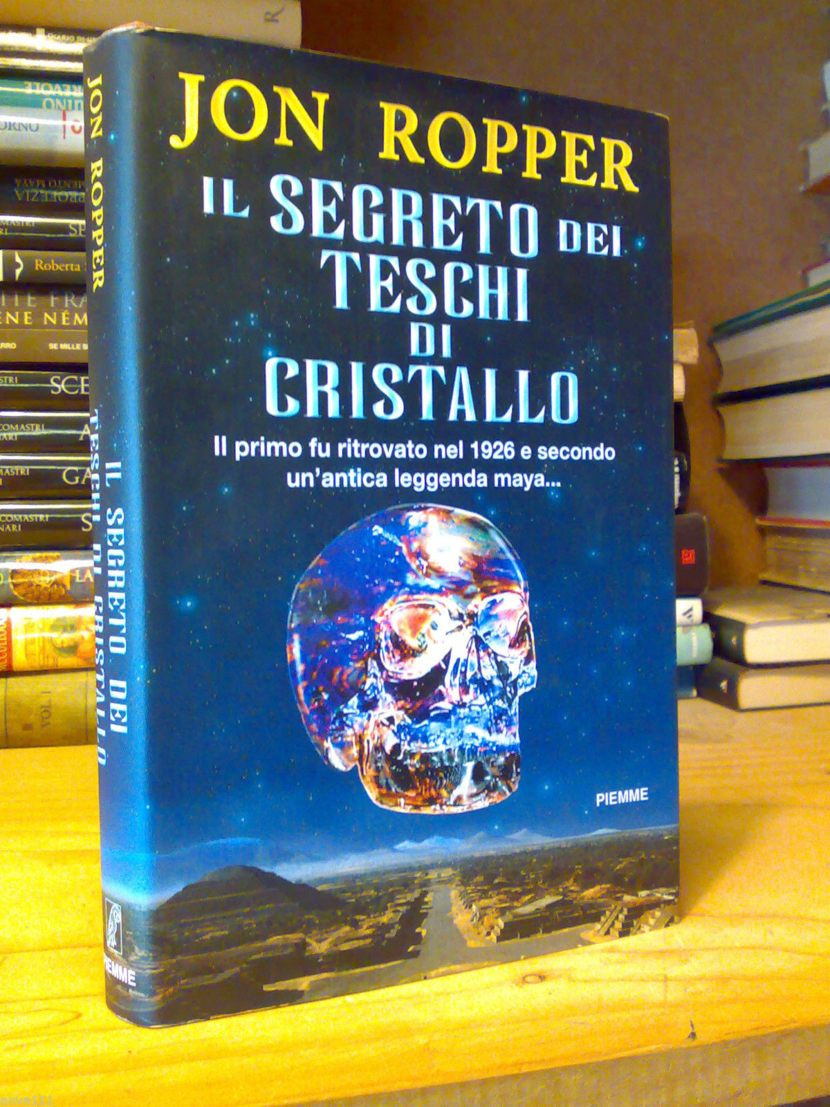 Ropper Jon. IL SEGRETO DEI TESCHI DI CRISTALLO - PIEMME. …