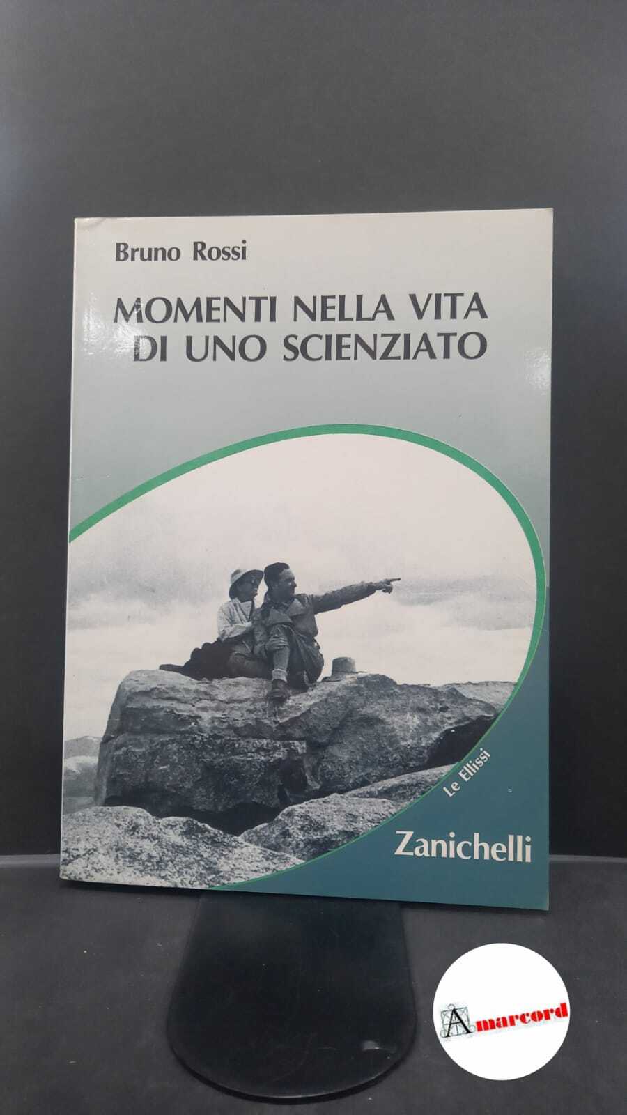 Rossi, Bruno. Momenti nella vita di uno scienziato Bologna Zanichelli, …
