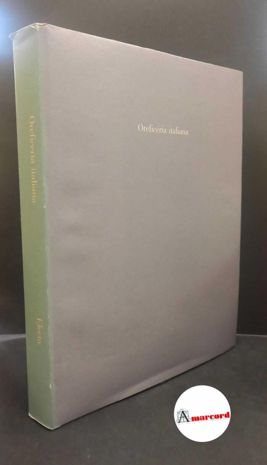 Rossi, Filippo. Oreficeria italiana : dall'11. al 18. secolo. Milano …