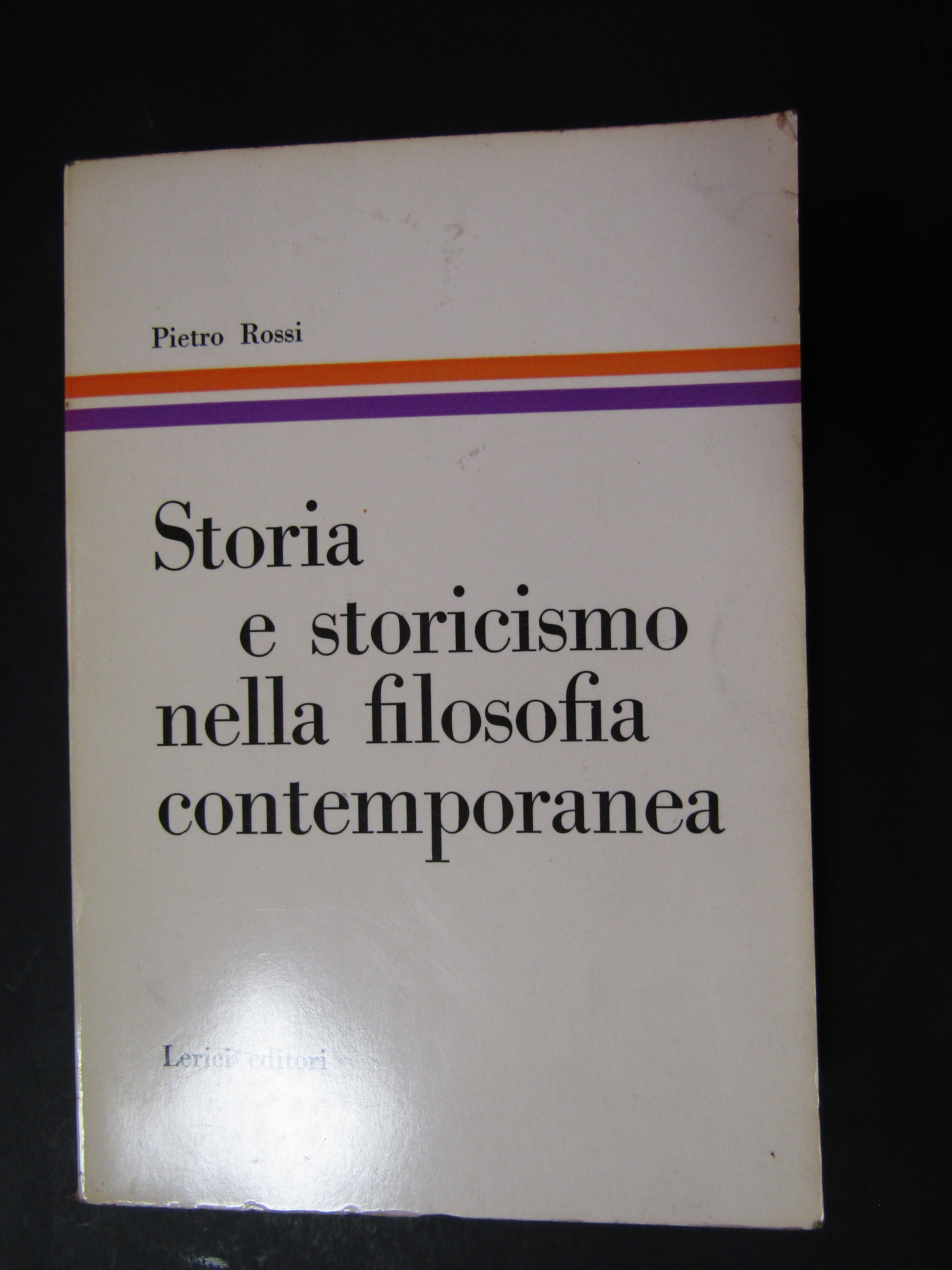 Rossi Pietro. Storia e storicismo nella filosofia contemporanea. Lerici editori. …