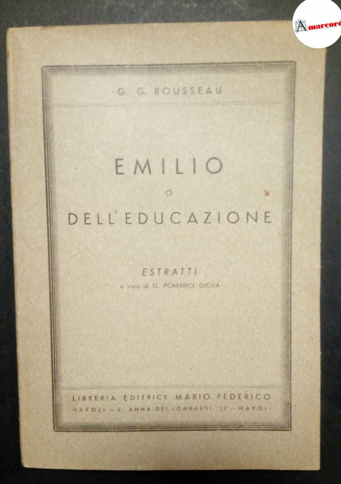 Rousseau Gian Giacomo, Emilio o dell'educazione, Editrice Federico, s.d.