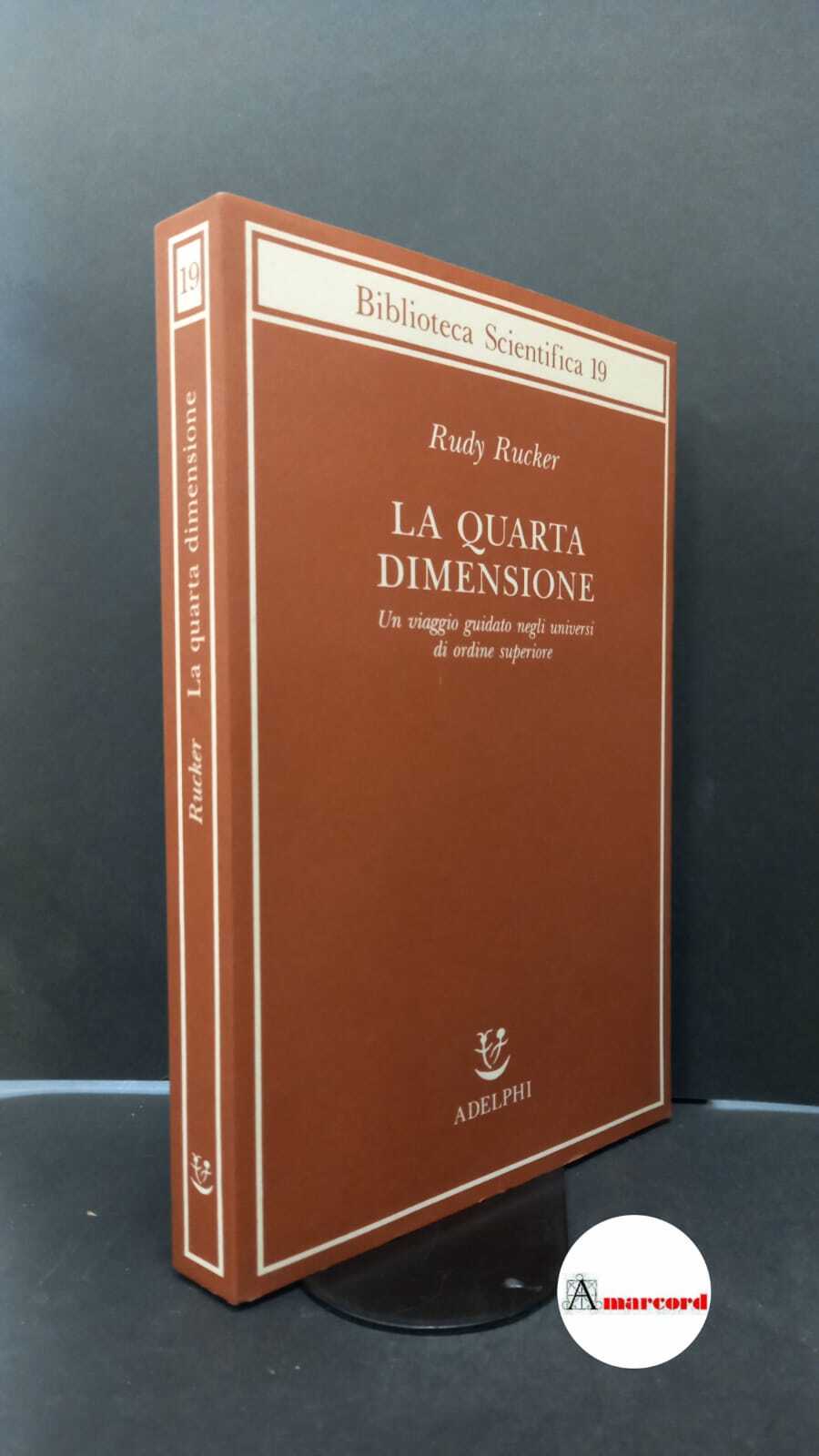 Rucker, Rudy. La quarta dimensione : un viaggio guidato negli …