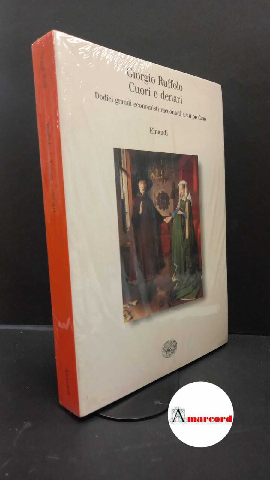 Ruffolo, Giorgio. Cuori e denari : dodici grandi economisti raccontati …