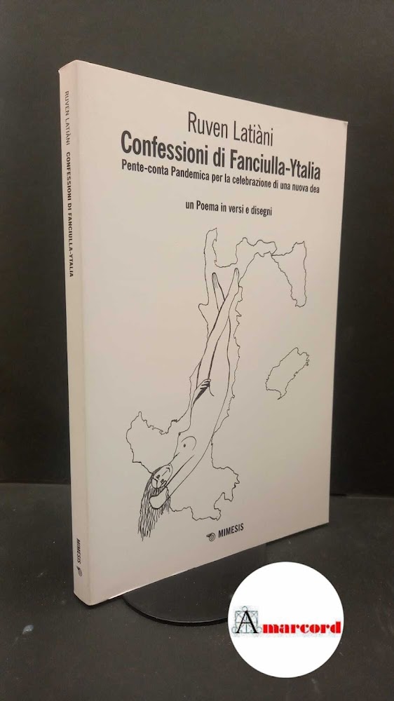 Ruven Latiàni. Confessioni di Fanciulla-Ytalia : pente-conta pandemica per la …