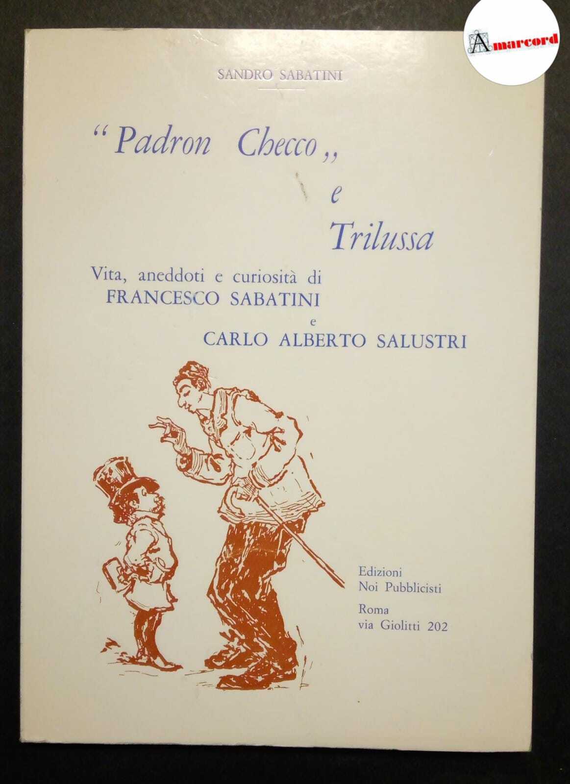 Sabatini Sandro, "Padron Checco" e Trilussa, Edizioni Noi Pubblicisti, 1979.