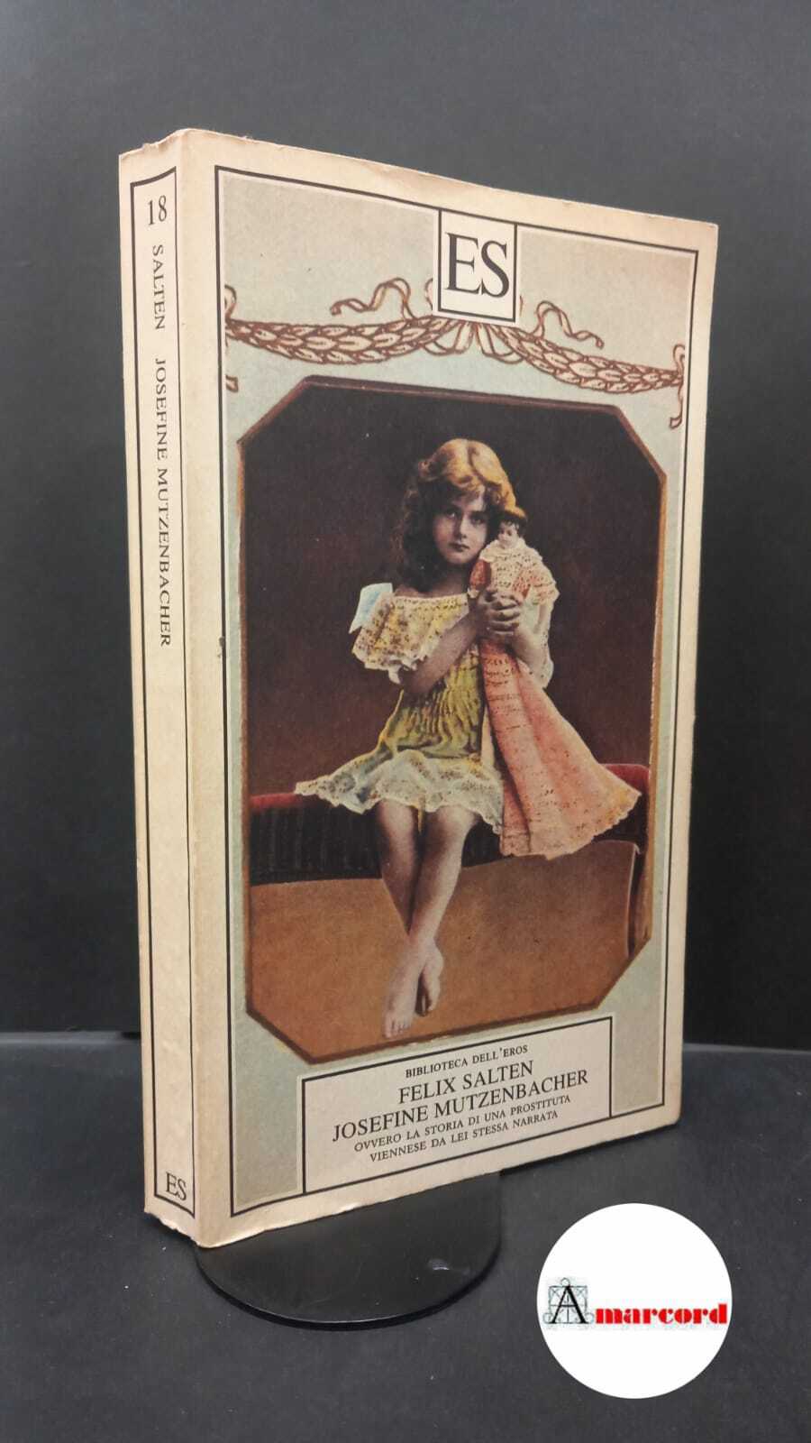 Salten, Felix. Josefine Mutzenbacher, ovvero La storia di una prostituta …