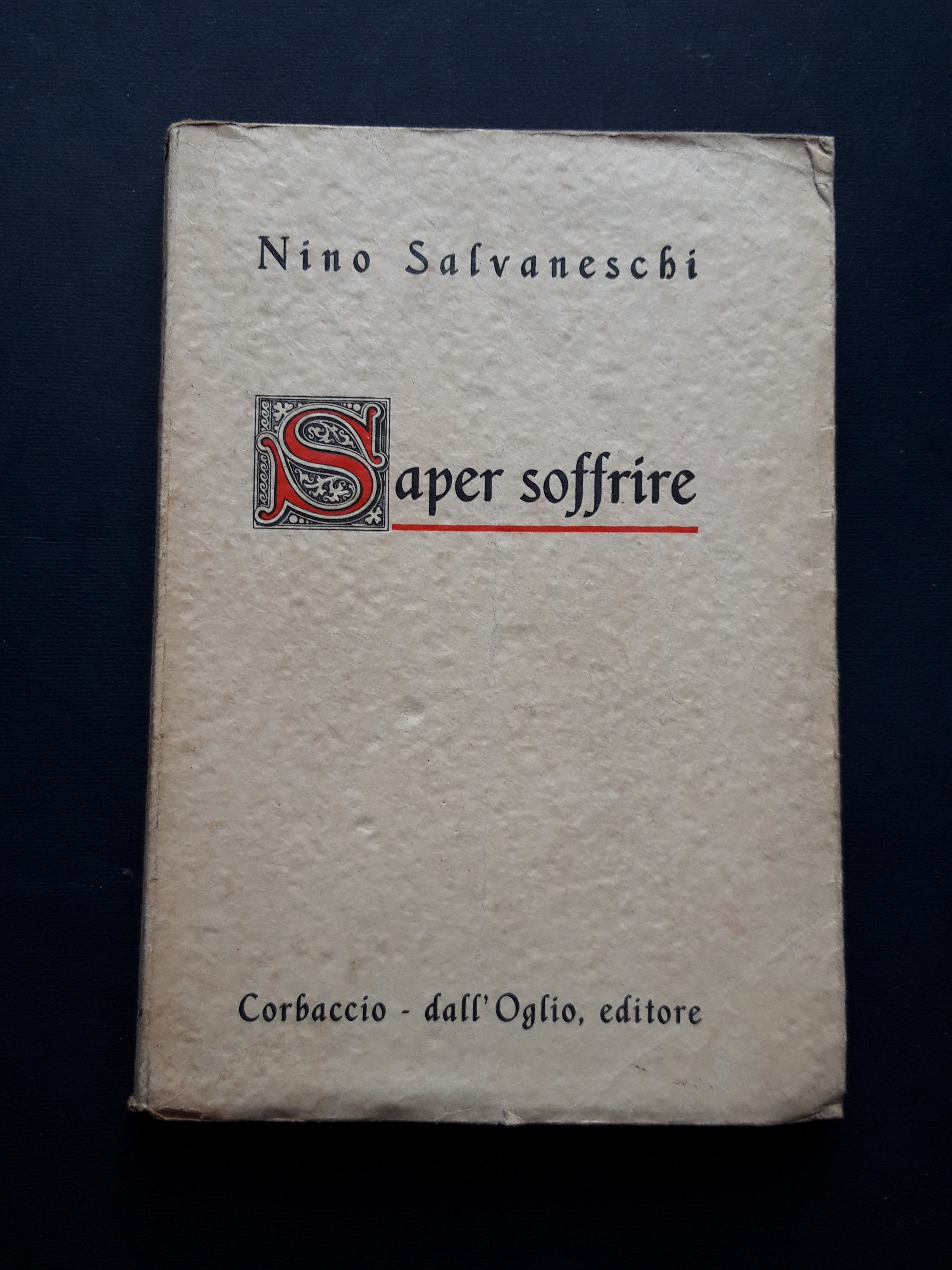 Salvaneschi Nino. Saper soffrire. Corbaccio- dall'Oglio. 1941-I