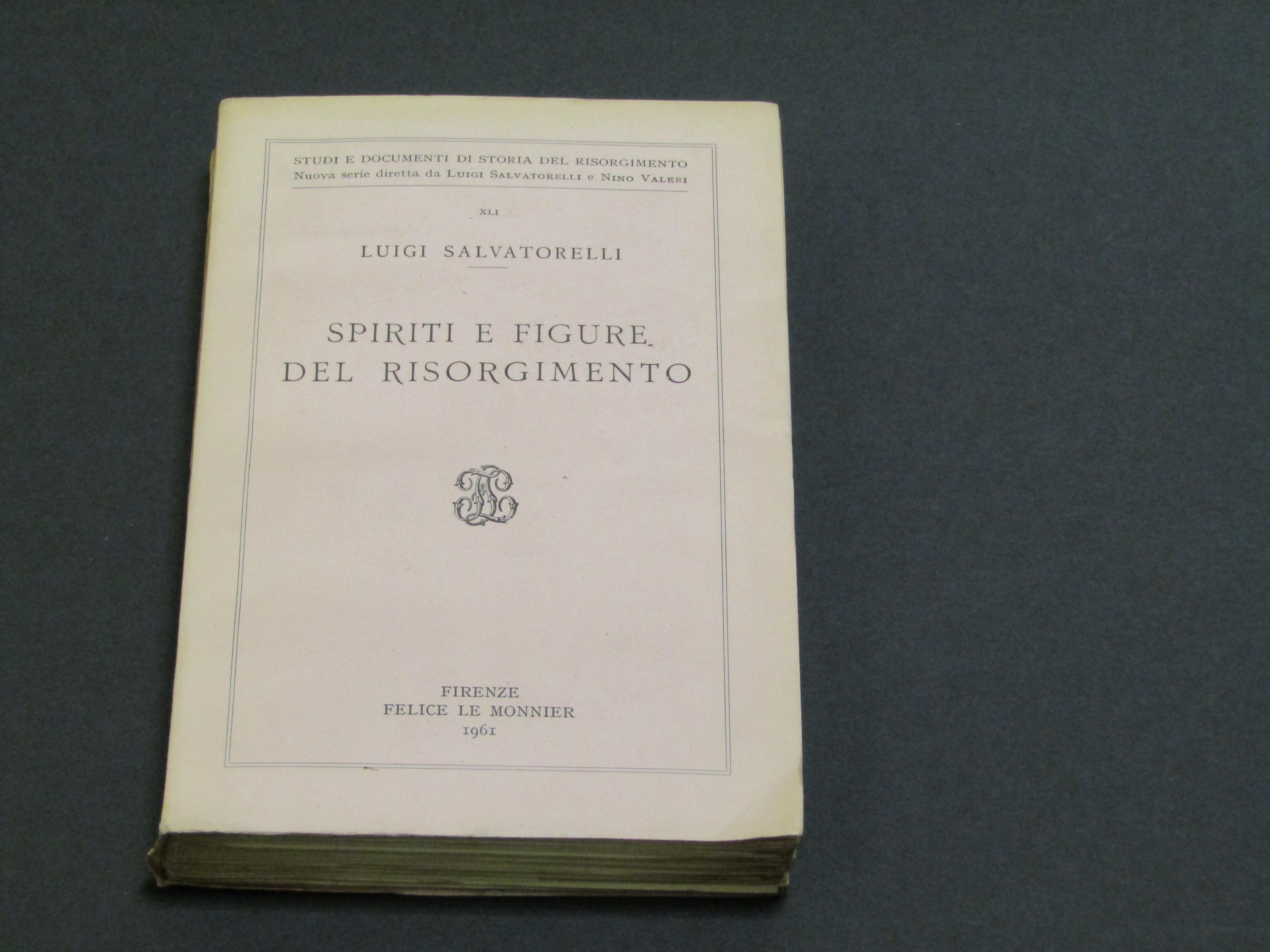 Salvatorelli Luigi. Spiriti e figure del Risorgimento. Flice Le monnier. …