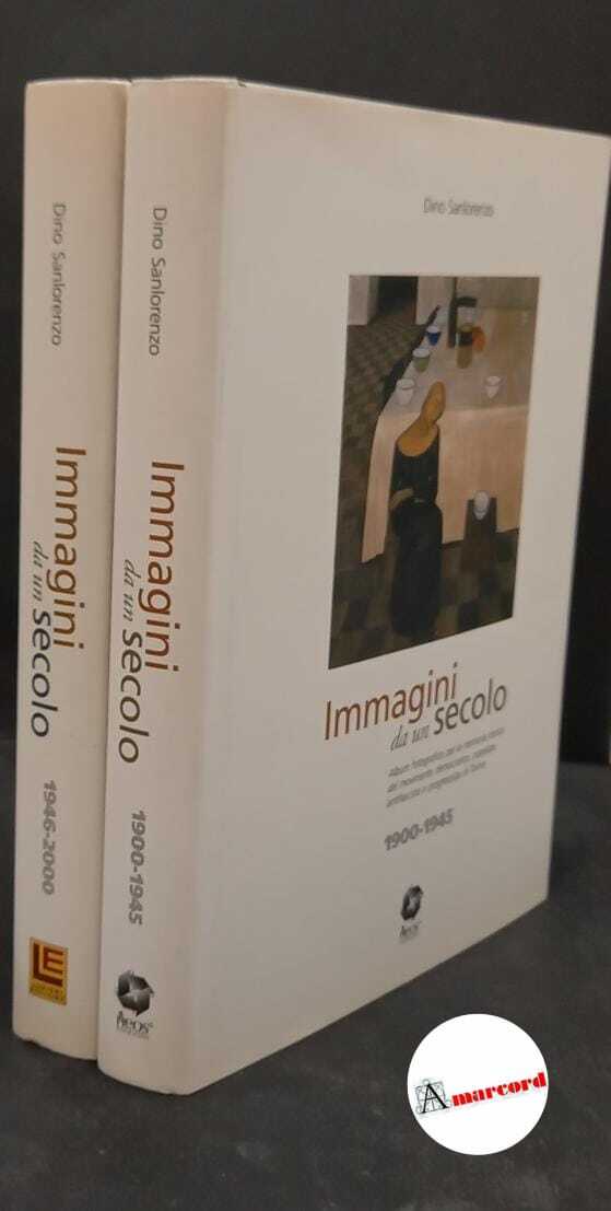 Sanlorenzo, Dino. Immagini da un secolo : album fotografico per …