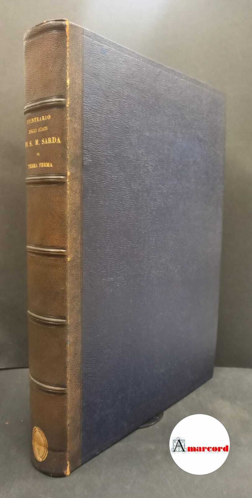 Sardegna : Ministero della guerra. Itinerario generale degli Stati di …