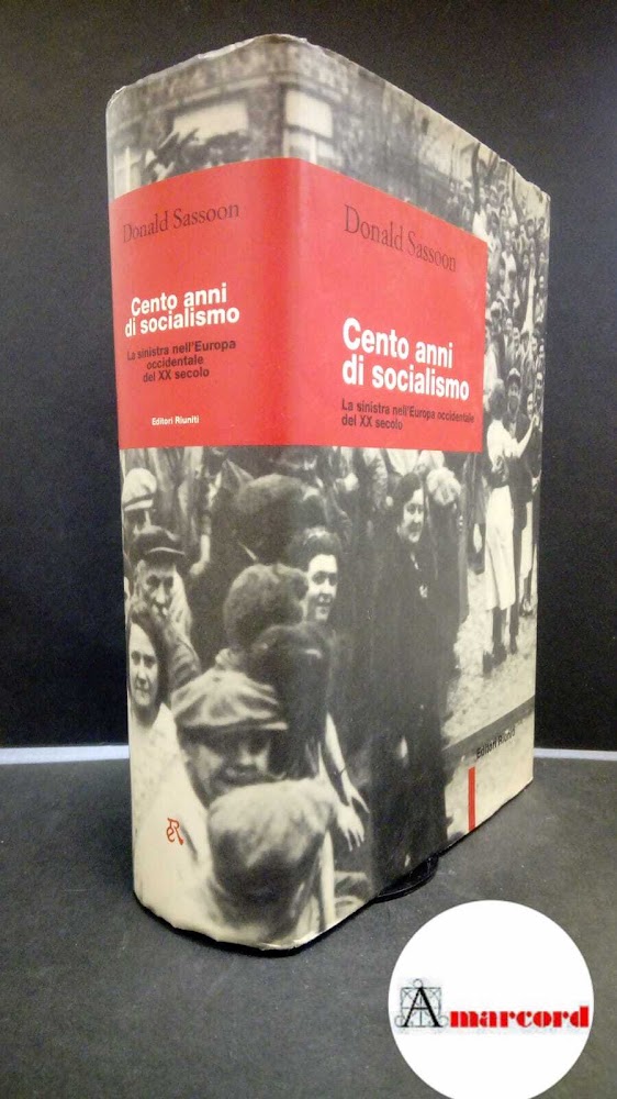 Sassoon, Donald. Cento anni di socialismo : la sinistra nell'Europa …