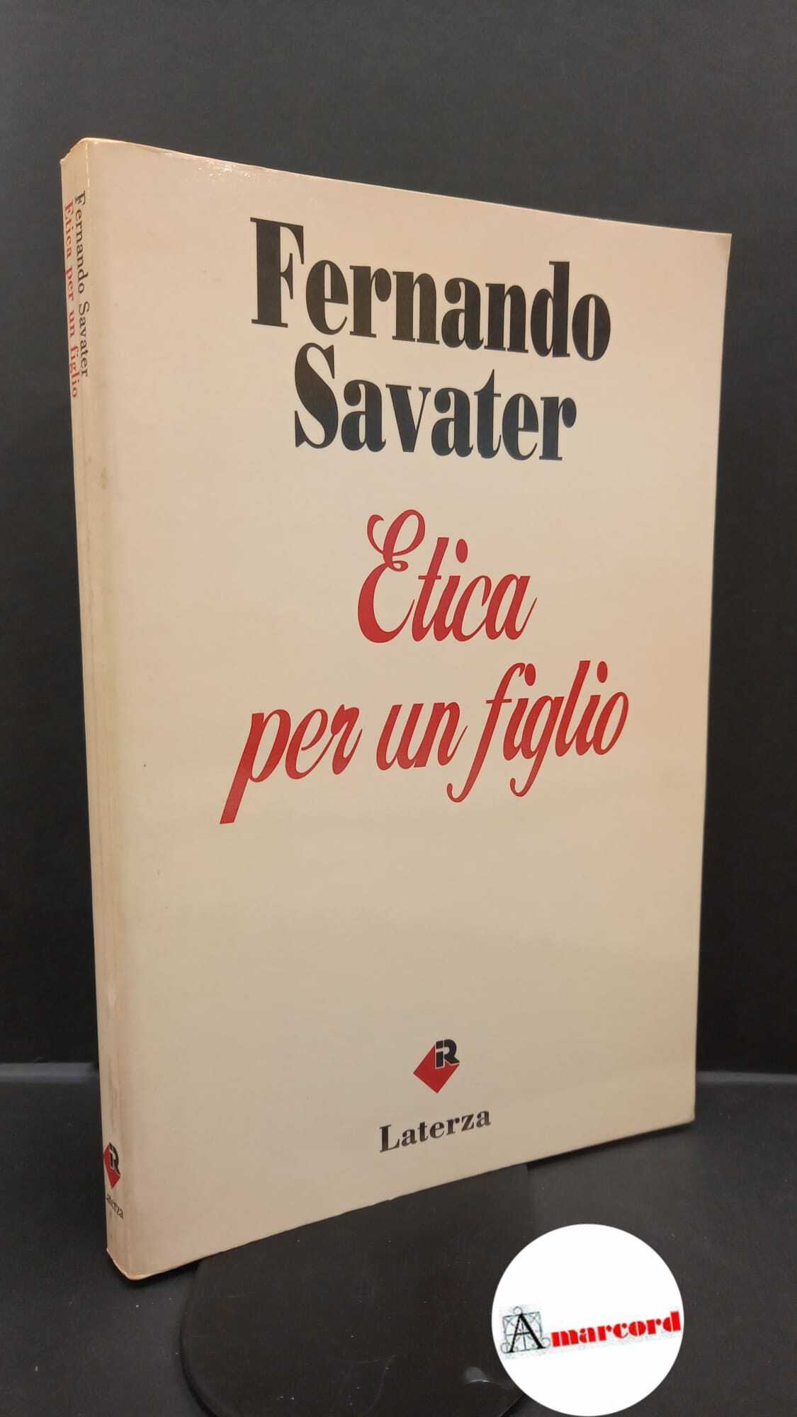 Savater, Fernando. Etica per un figlio Roma Laterza, 1993