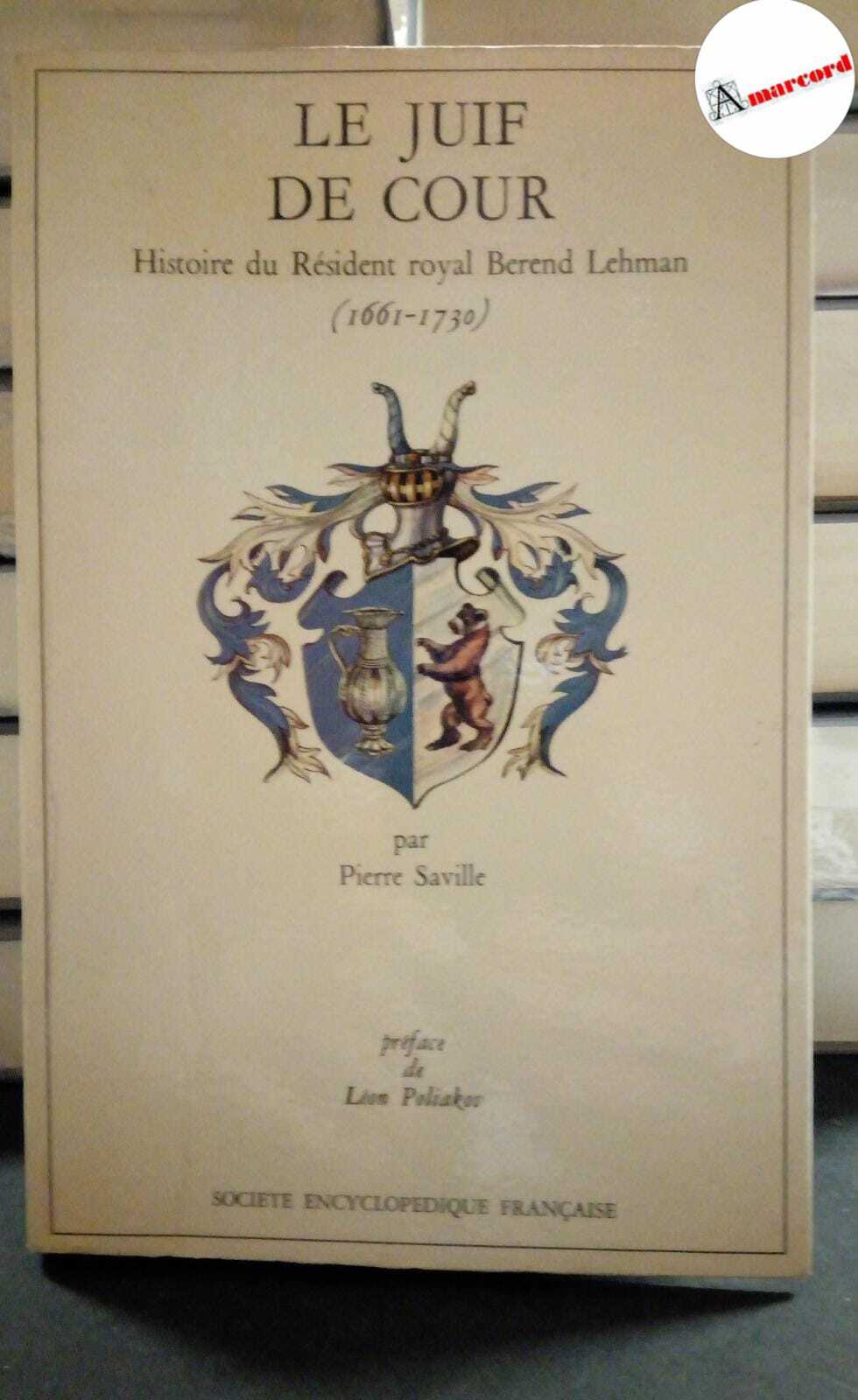 Saville Pierre, Le juif de cour, Societe encyclopedique francaise, 1970.