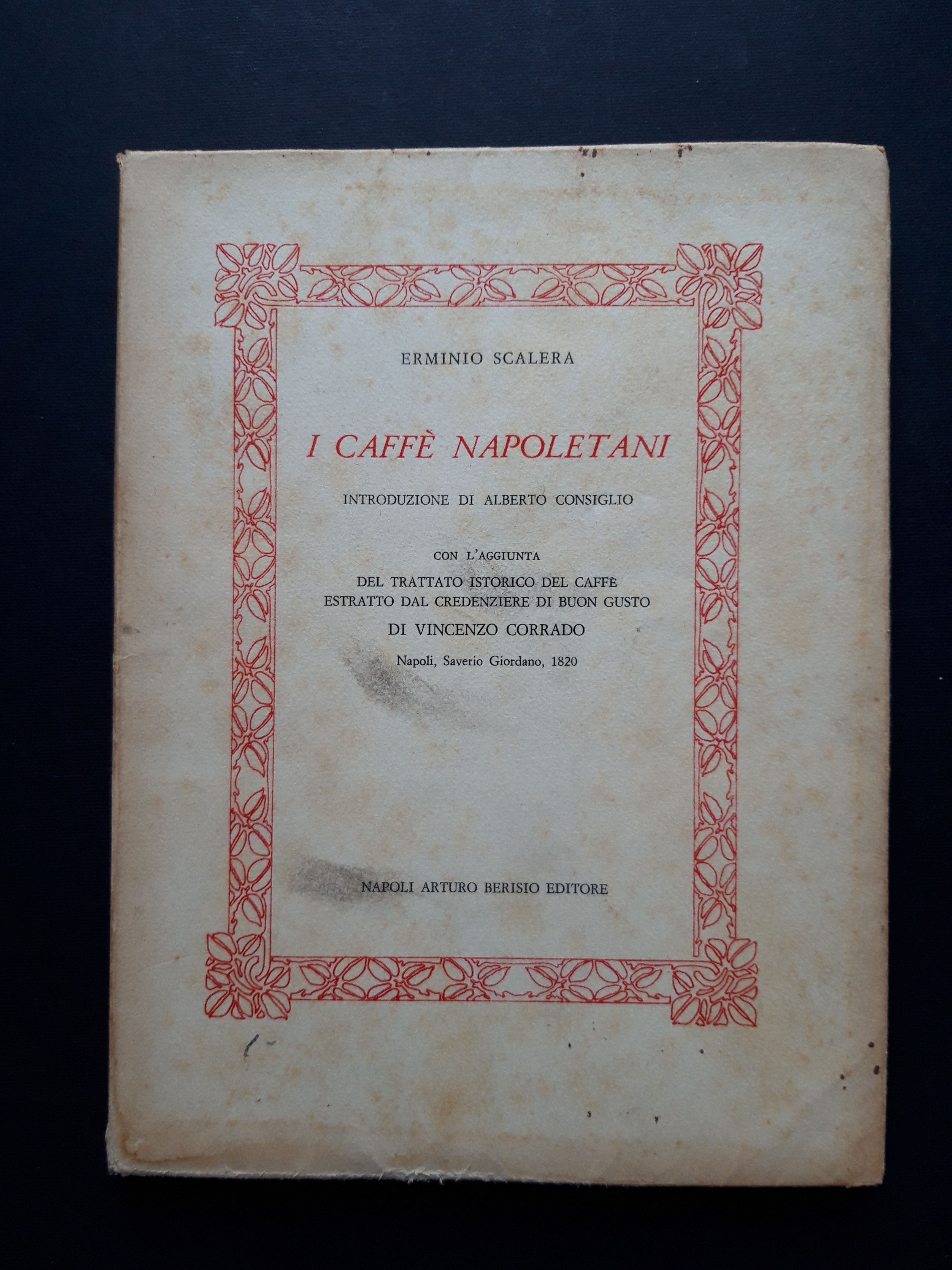 Scalera Erminio. I Caffè napoletani - Arturo Berisio Editore. 1967-I