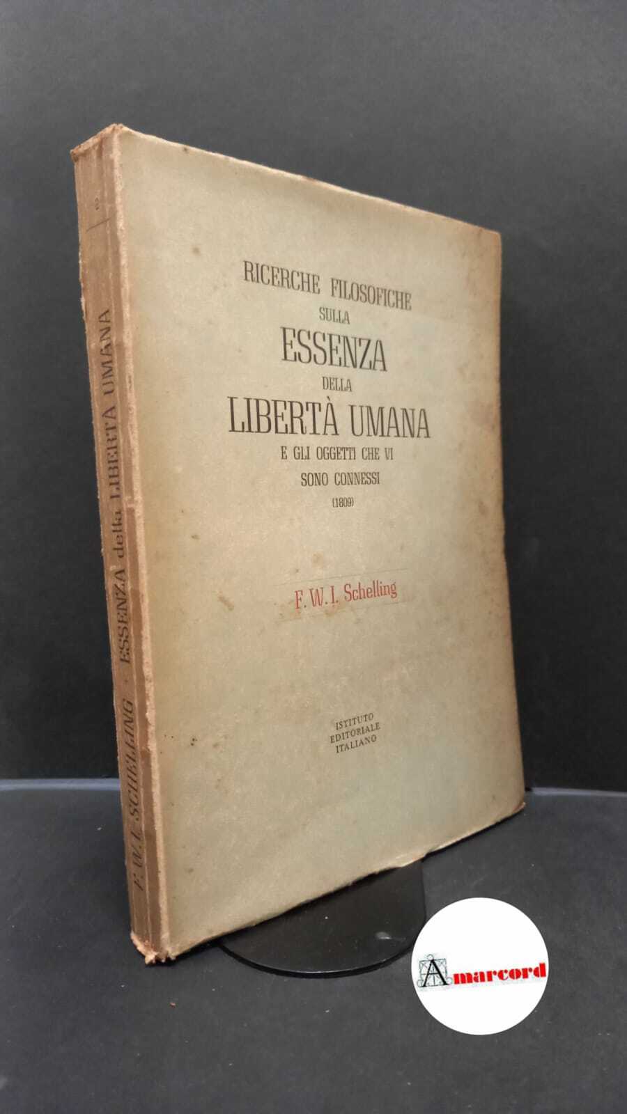 Schelling, Friedrich Wilhelm Joseph : von. Ricerche filosofiche sulla essenza …