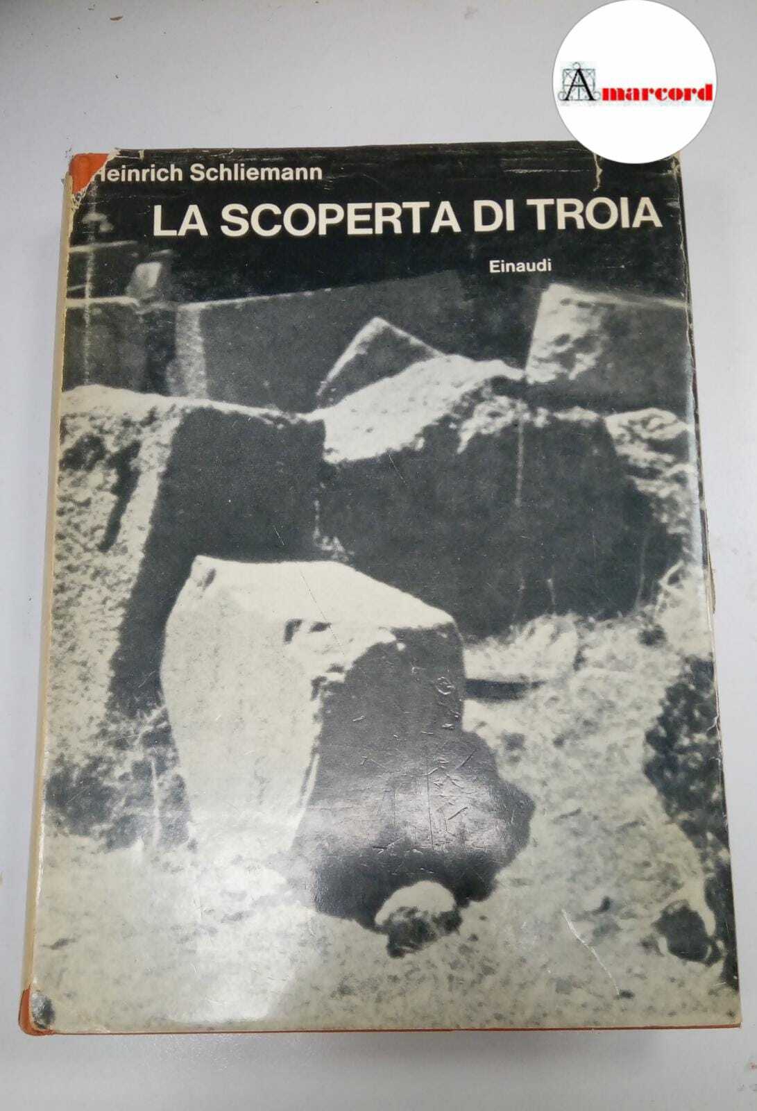 Schliemann Heinrich, La scoperta di Troia, Einaudi, 1962 - I.