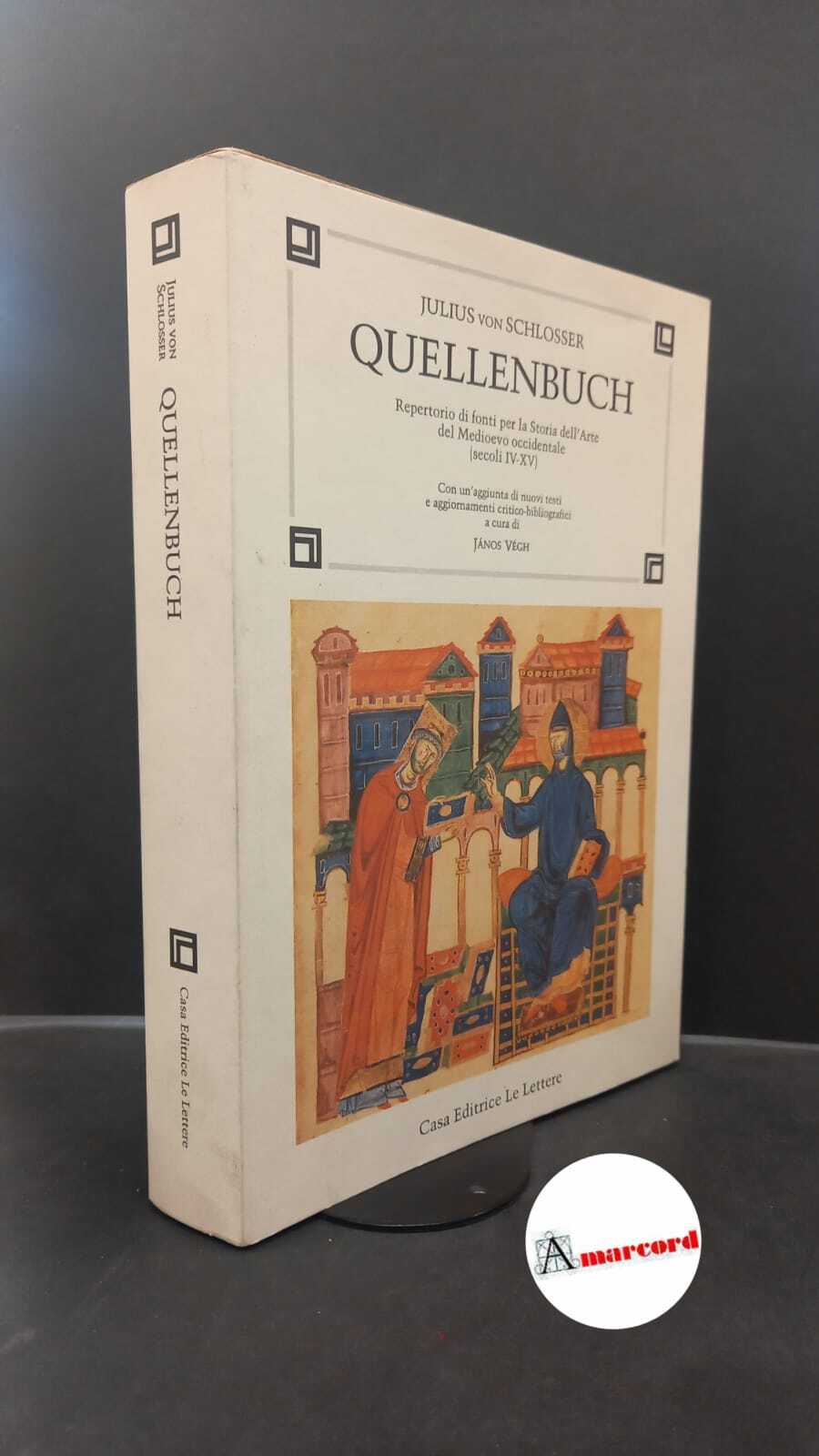 Schlosser, Julius : von. , and Végh, János. Quellenbuch : …