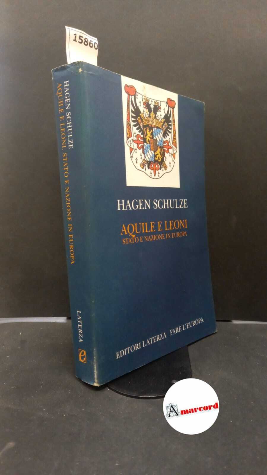 Schulze, Hagen. Aquile e leoni : Stato e nazione in …