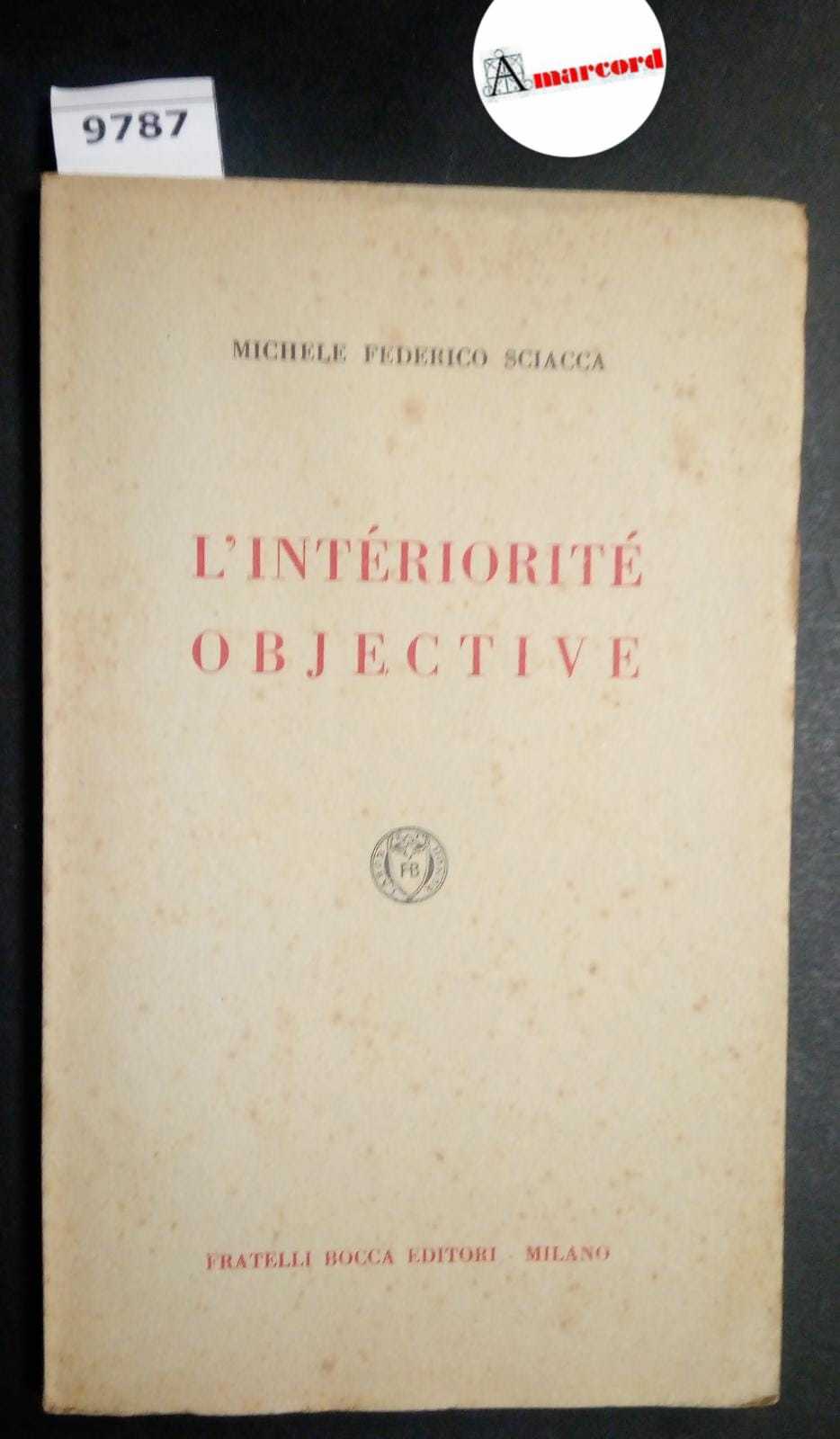 Sciacca Michele Federico, L'intériorité objective, Bocca, 1952