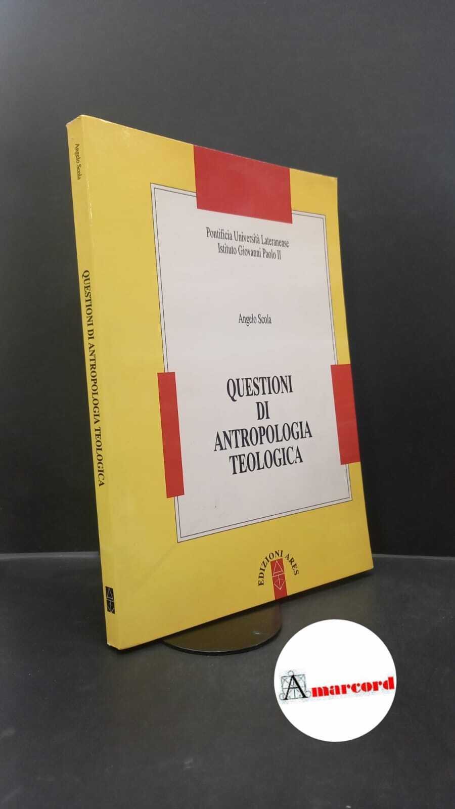 Scola, Angelo. Questioni di antropologia teologica Milano Ares, 1996