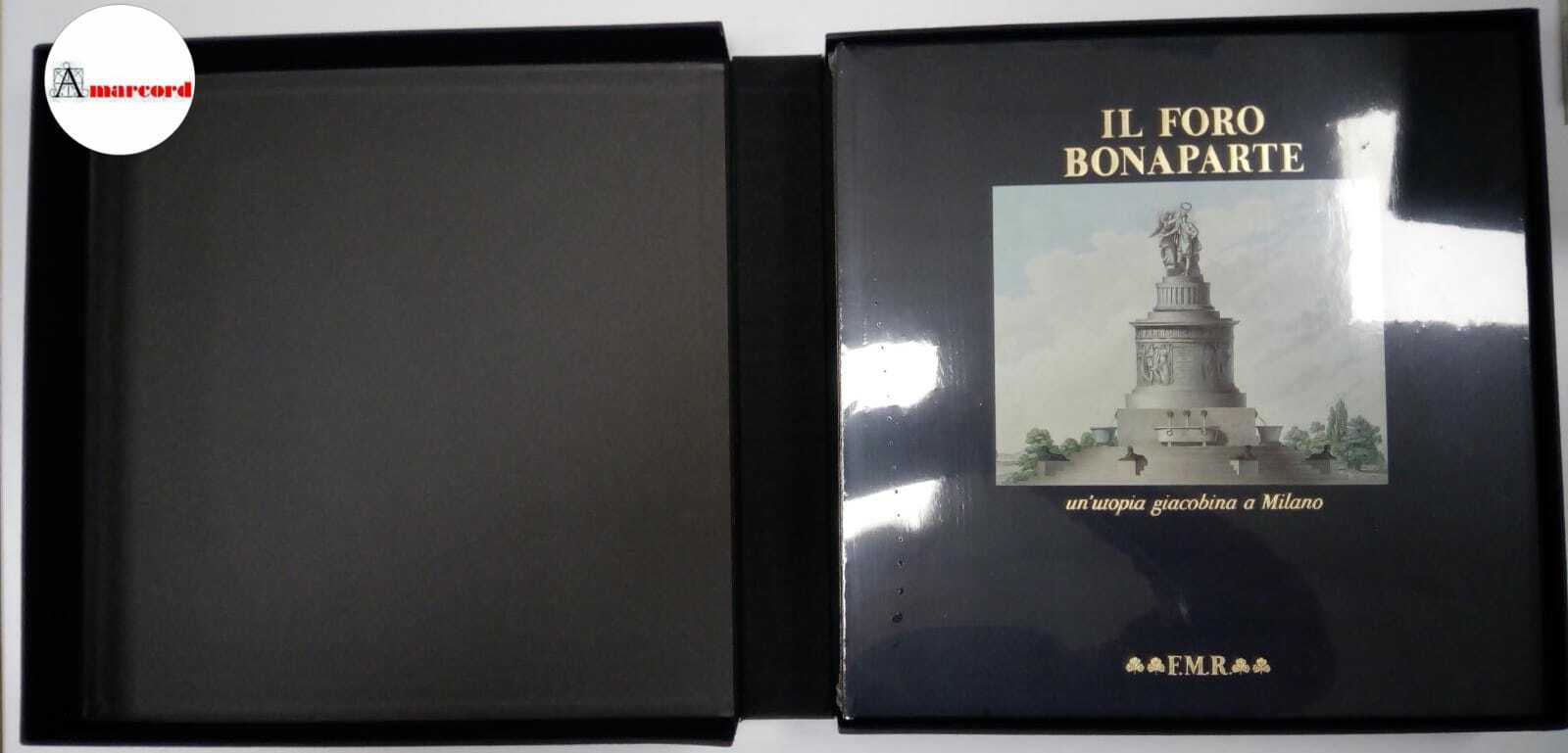 Scotti Aurora, Il foro Bonaparte. Un'utopia giacobina a Milano., FMR, …