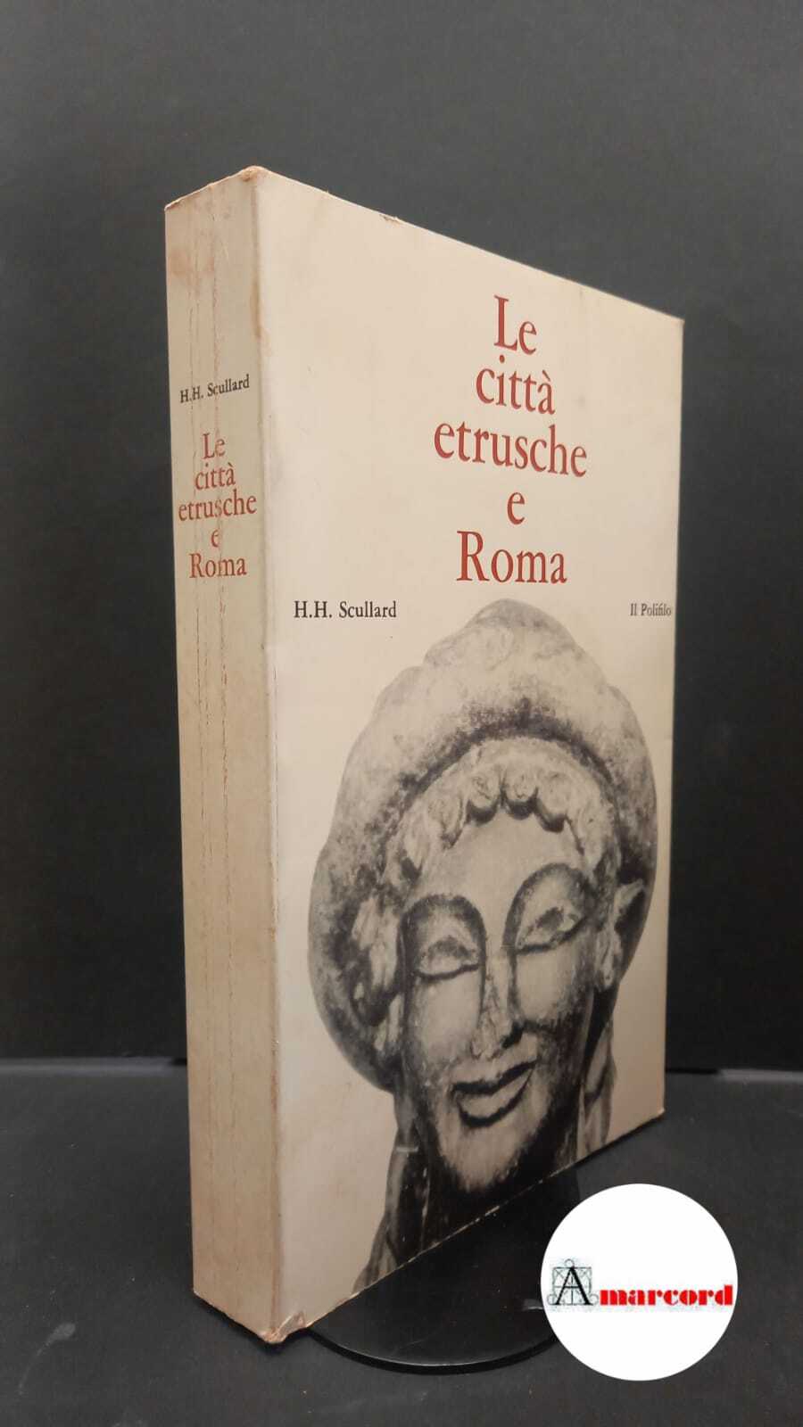 Scullard, Howard Hayes. Le città etrusche e Roma Milano Il …