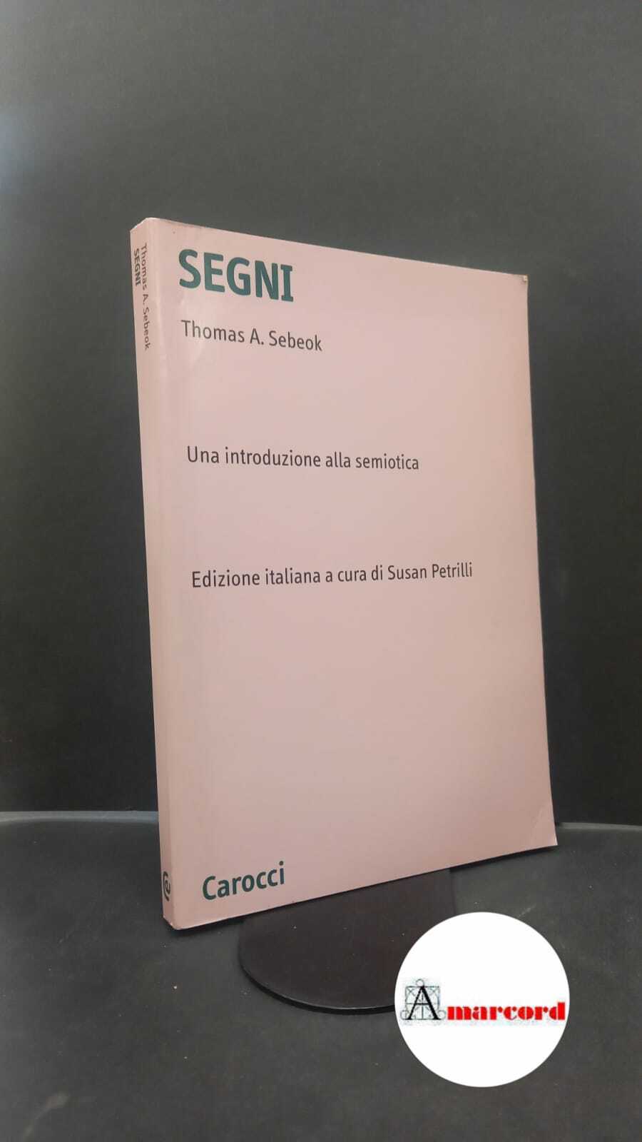 Sebeok, Thomas A.. , and Petrilli, Susan. Segni : una …