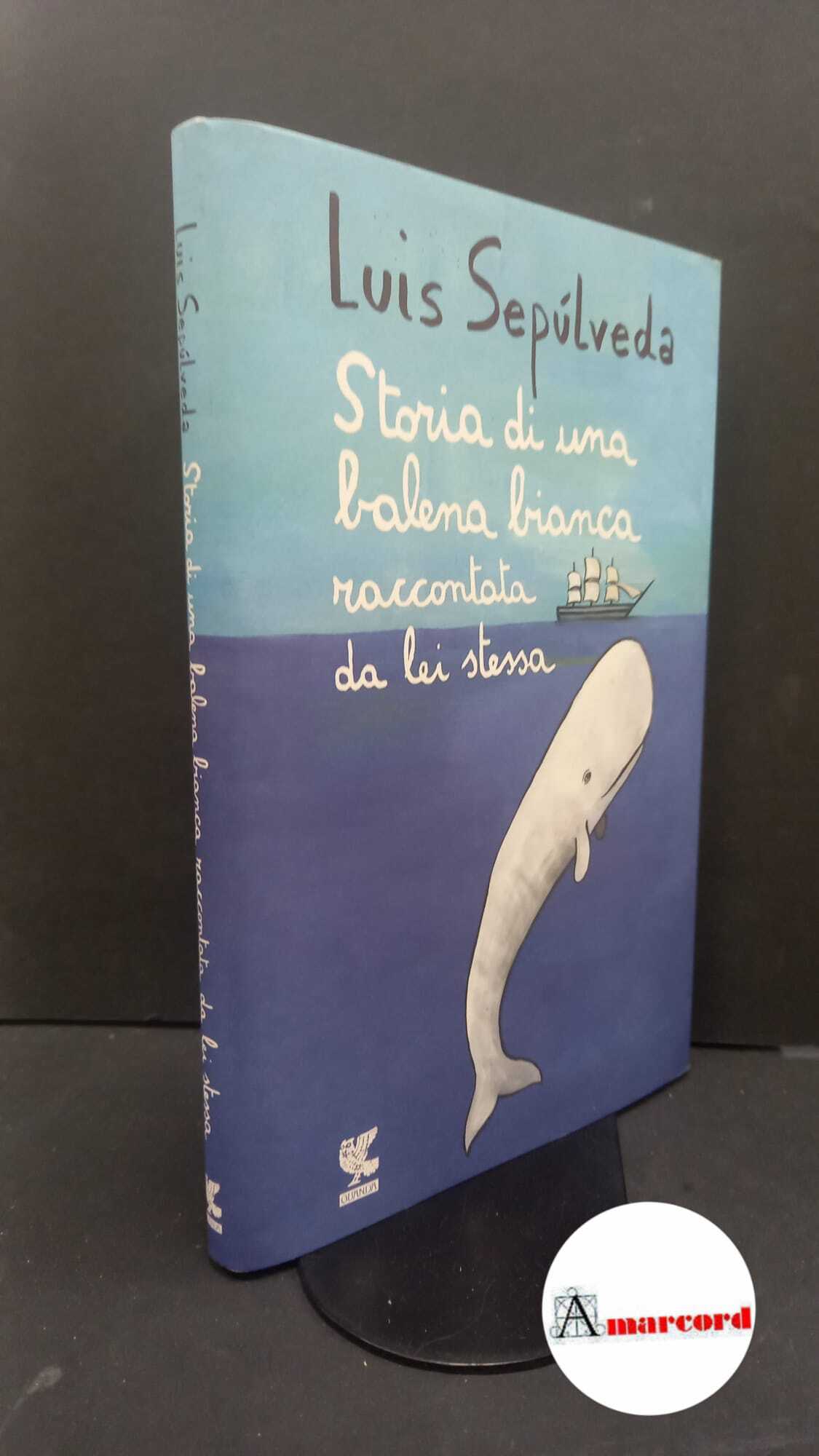 Sepúlveda, Luis. , Storia di una balena bianca raccontata da …