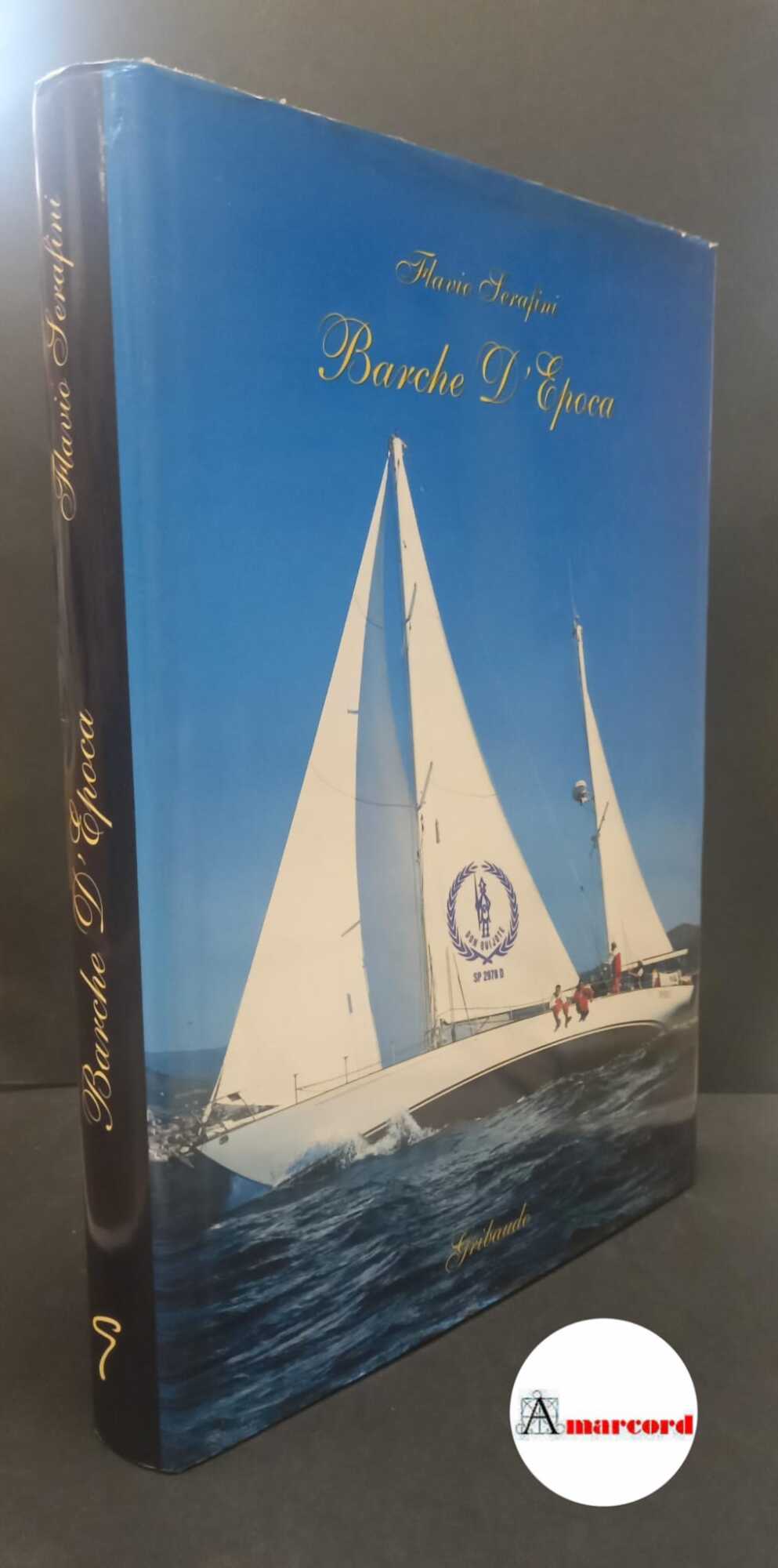 Serafini, Flavio. Barche d'epoca Cavallermaggiore Gribaudo, 1996