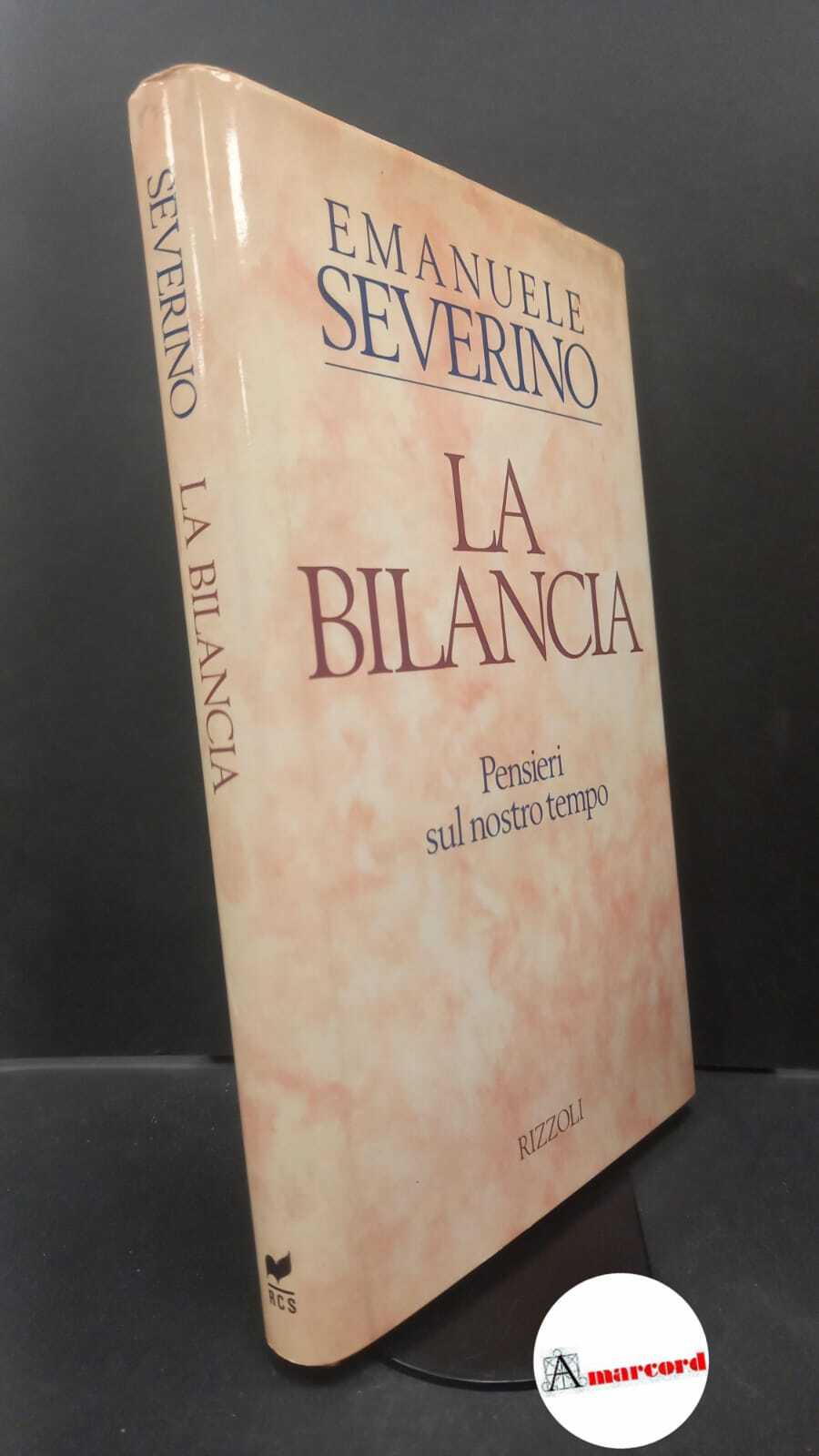 Severino, Emanuele. �La �bilancia : pensieri sul nostro tempo. Milano …