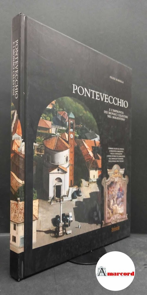 Sgarella, Felice. Pontevecchio e l'impronta dei monaci celestini nel magentino …