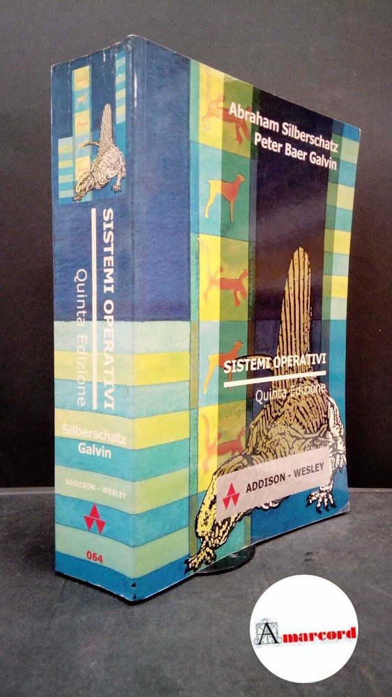 Silberschatz, Abraham. , and Galvin, Peter Baer. Sistemi operativi Milano …