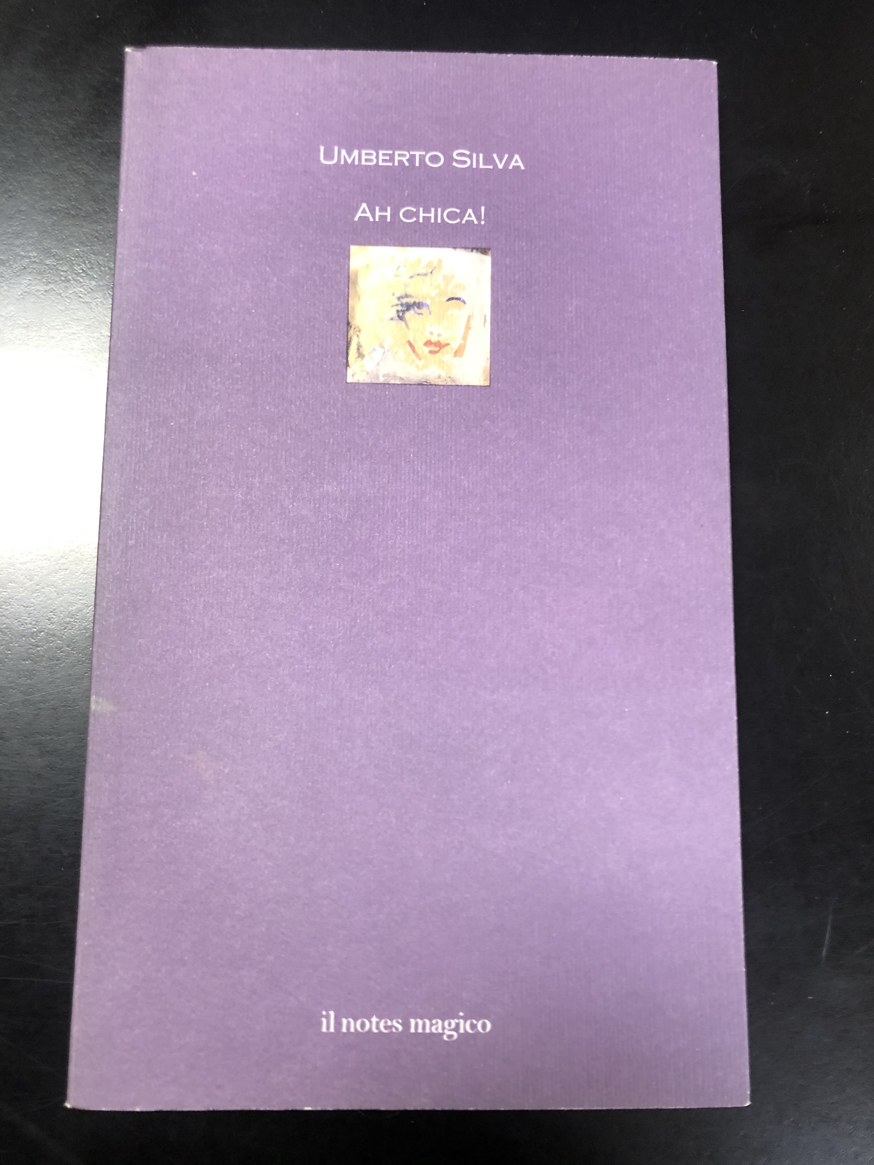 Silva Umberto. Ah chica! Il notes magico 2009.