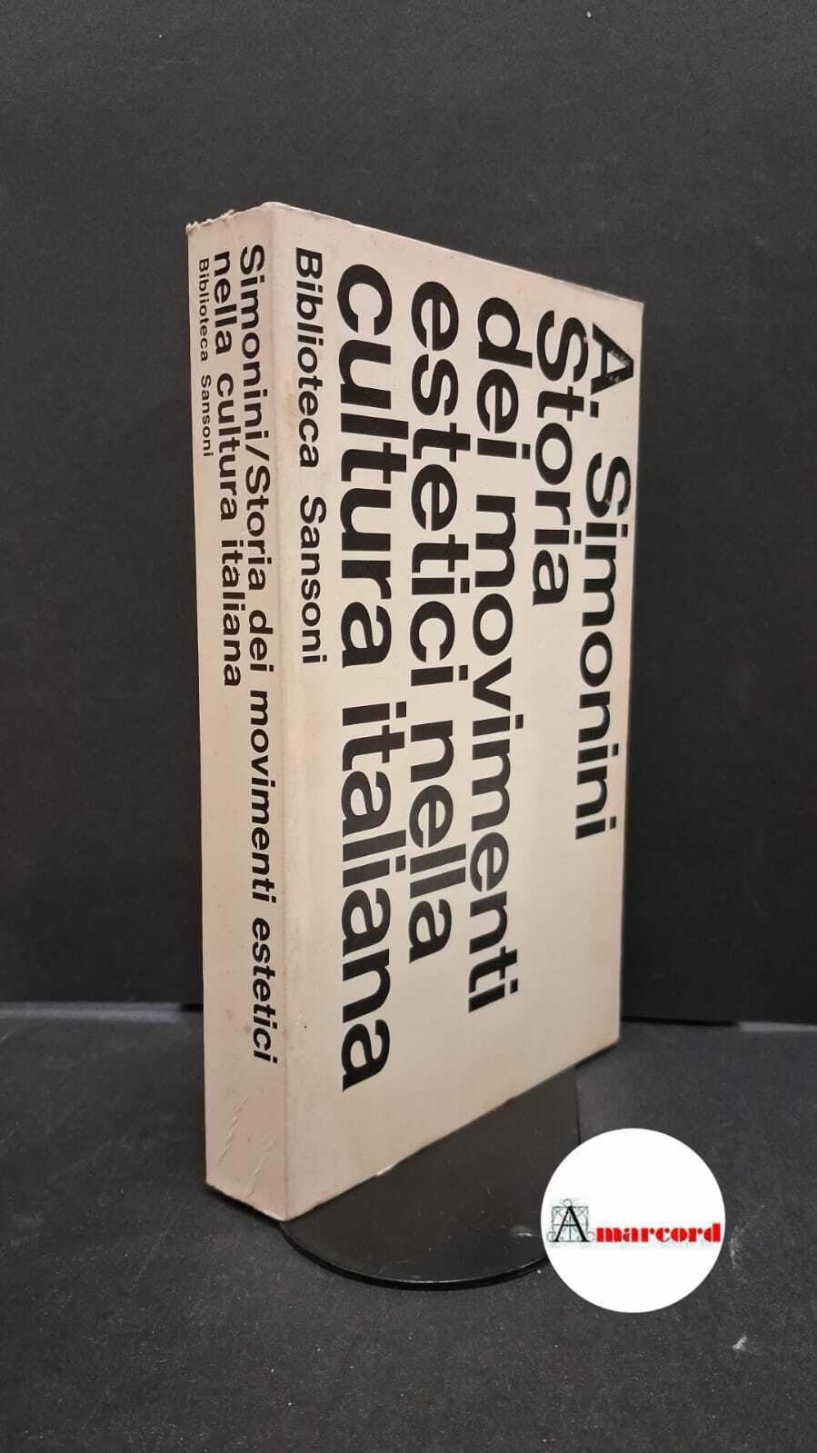 Simonini, Augusto. Storia dei movimenti estetici nella cultura italiana Firenze …