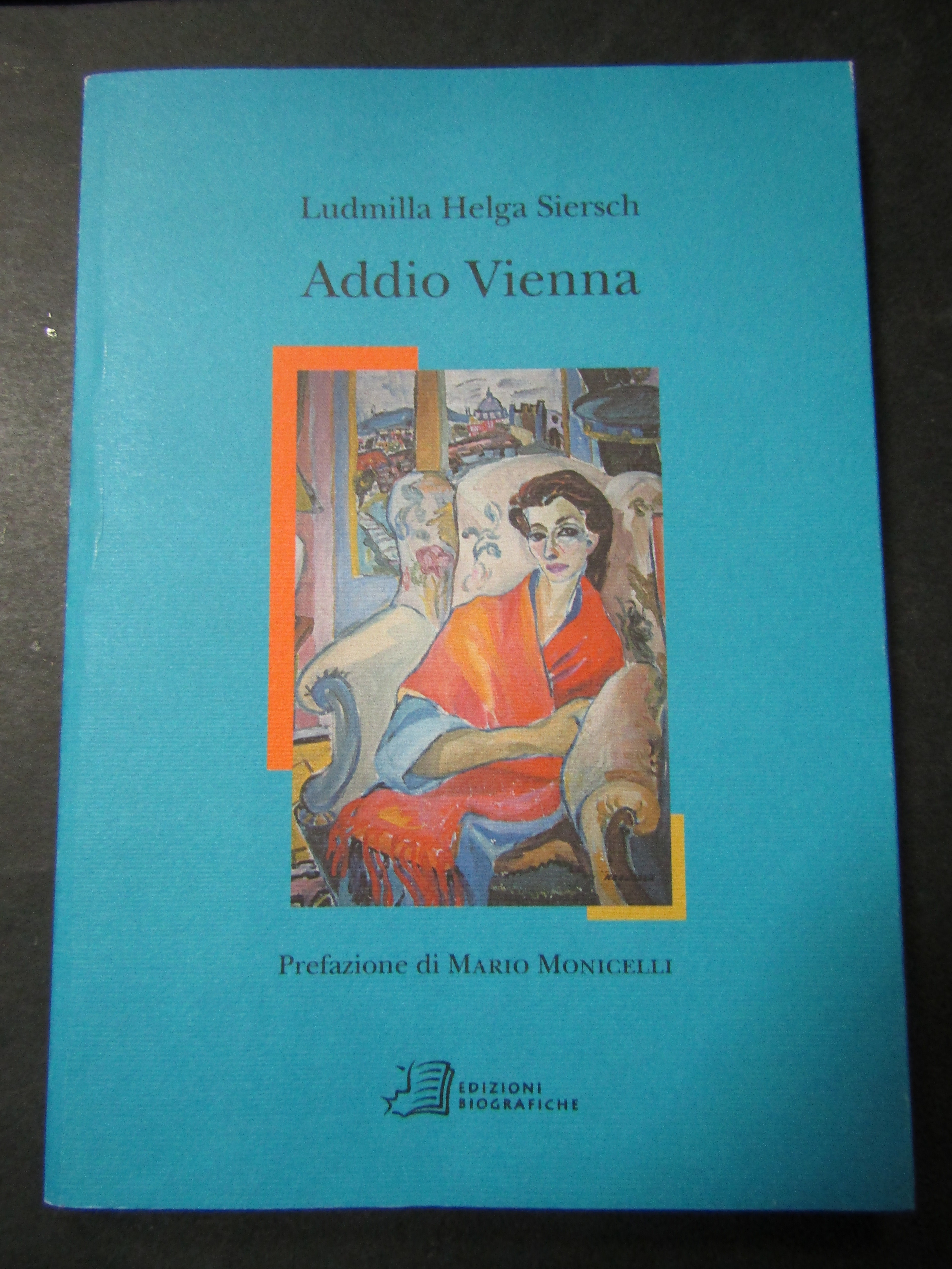 Sirsch Helga Ludmilla. Addio Vienna. Edizioni biografiche. 2004-I