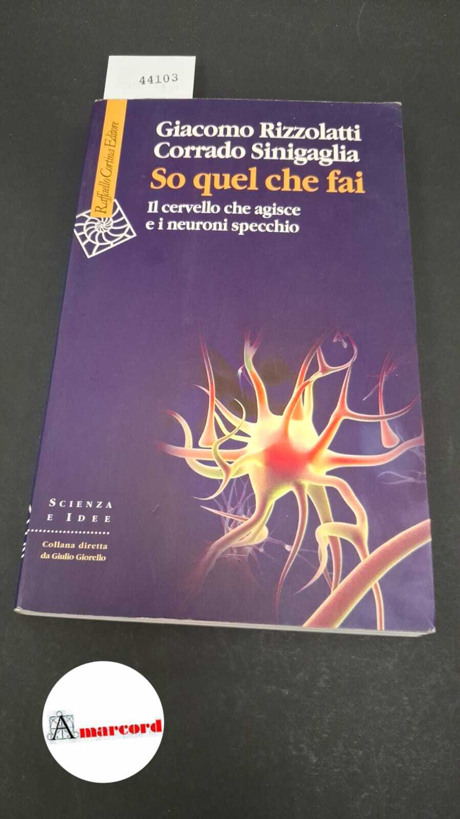 So quel che fai. Il cervello che agisce e i …