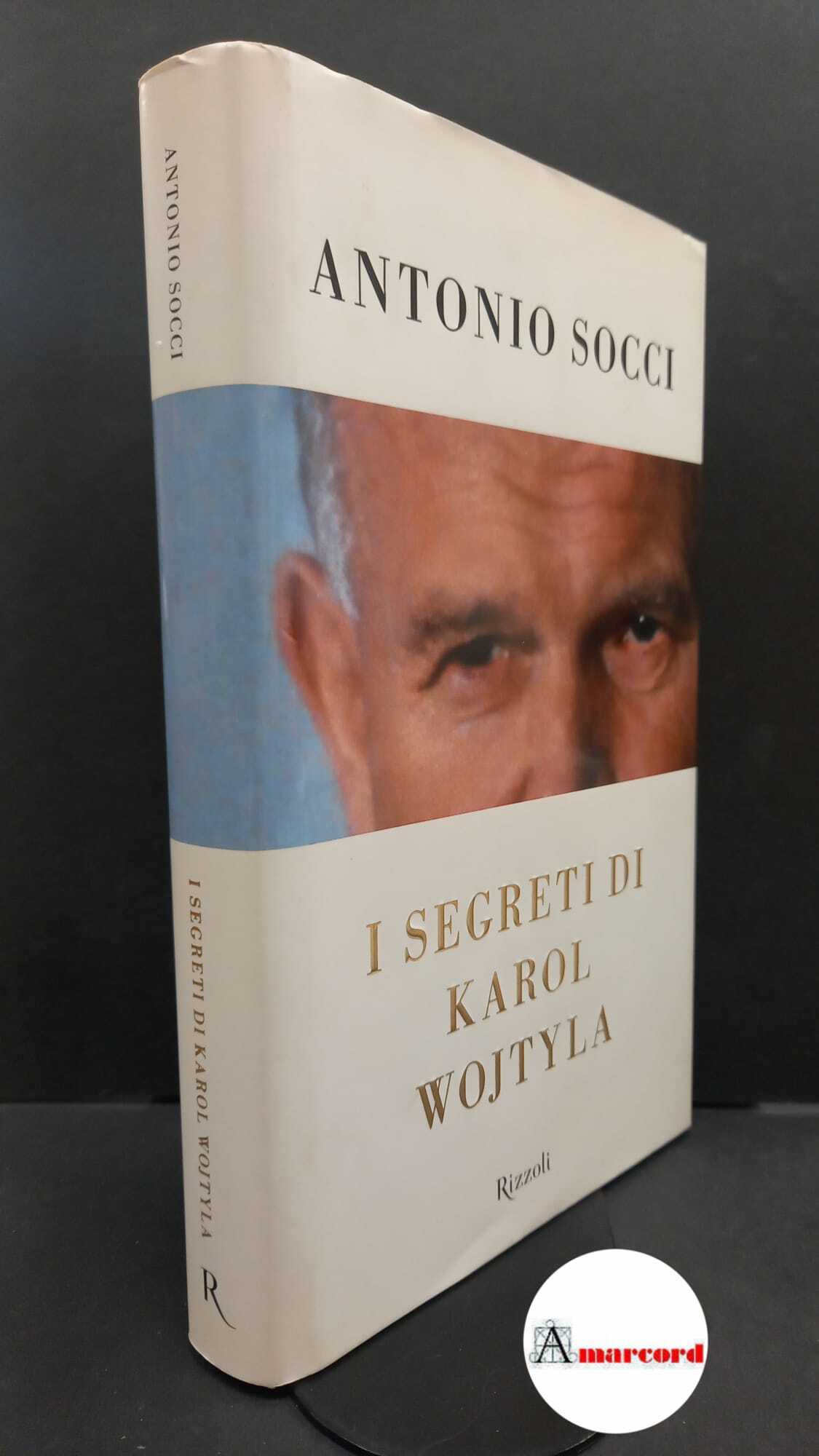 Socci, Antonio. I segreti di Karol Wojtyla [Milano] Rizzoli, 2009