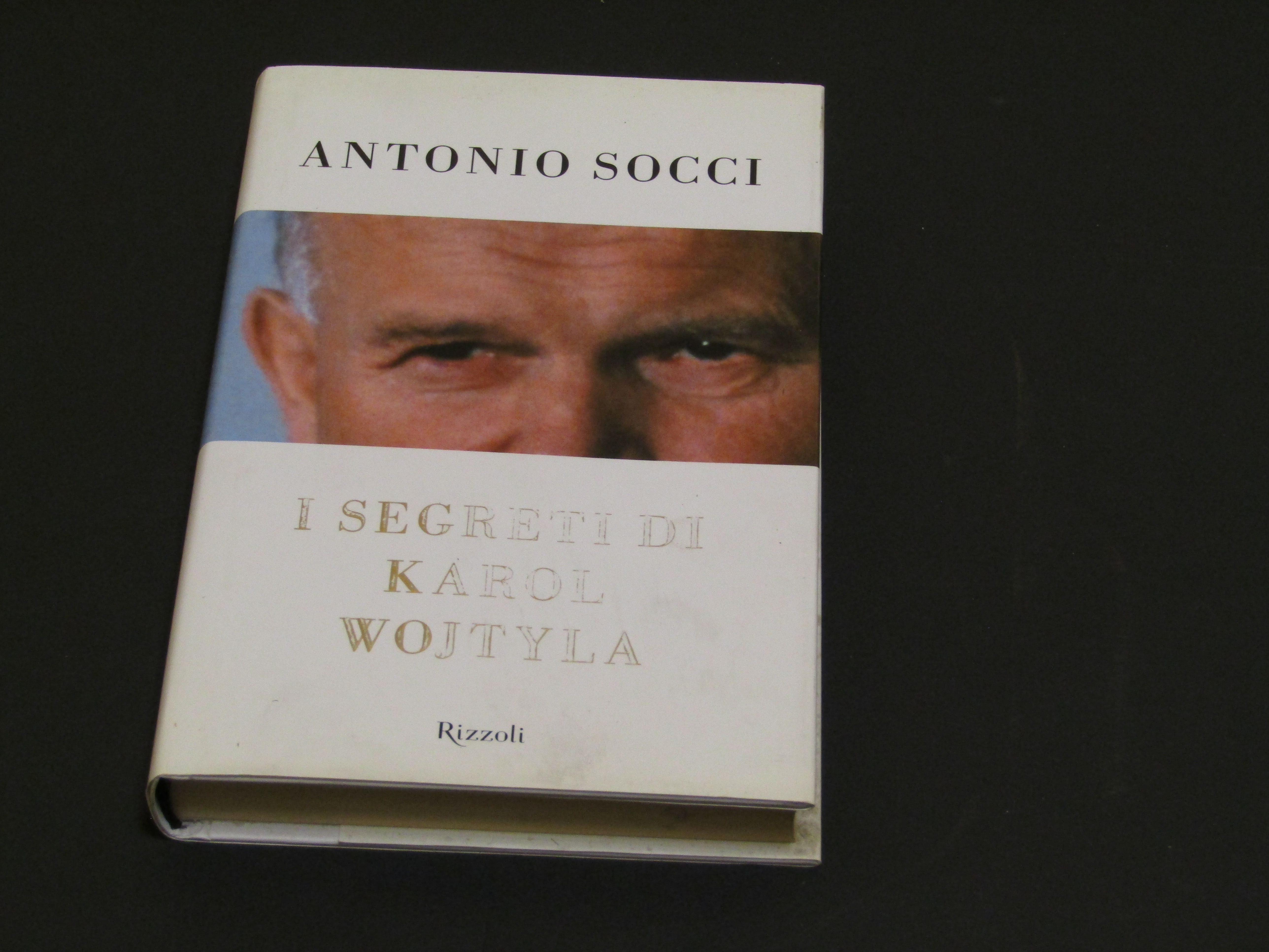 Socci Antonio. I segreti di Karol Wojtyla. Rizzoli. 2009 - …