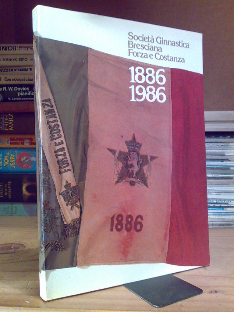 SOCIETA' GINNASTICA BRESCIANA " FORZA E COSTANZA" 1886 / 1986