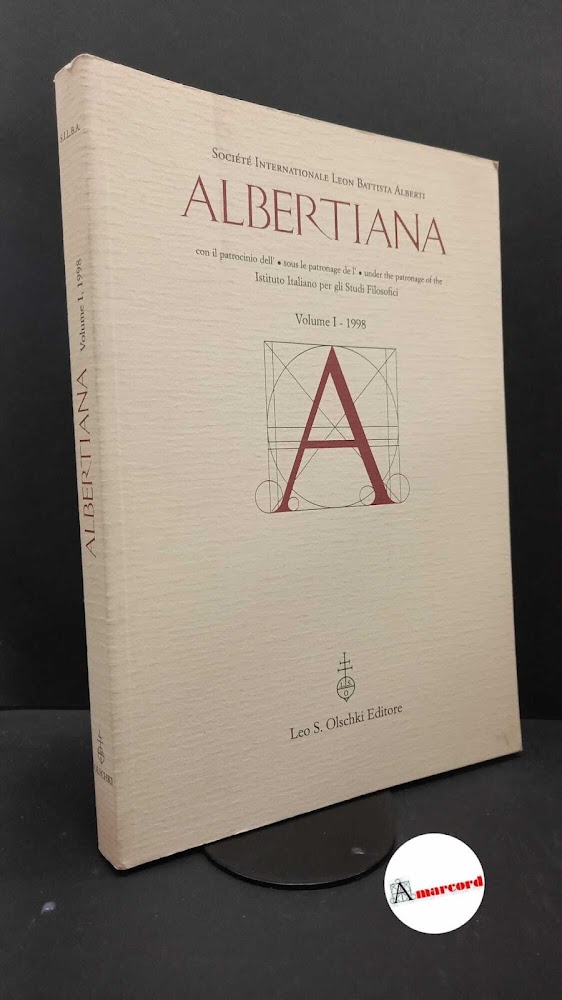 Société internationale Leon Battista Alberti. Albertiana vol I Firenze L. …