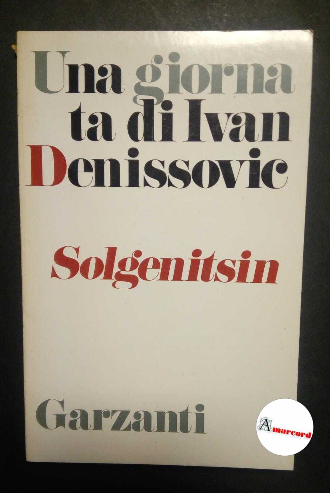 Solgenitsin Aleksandr, Una giornata di Ivan Dessinovic, Garzanti, 1974.