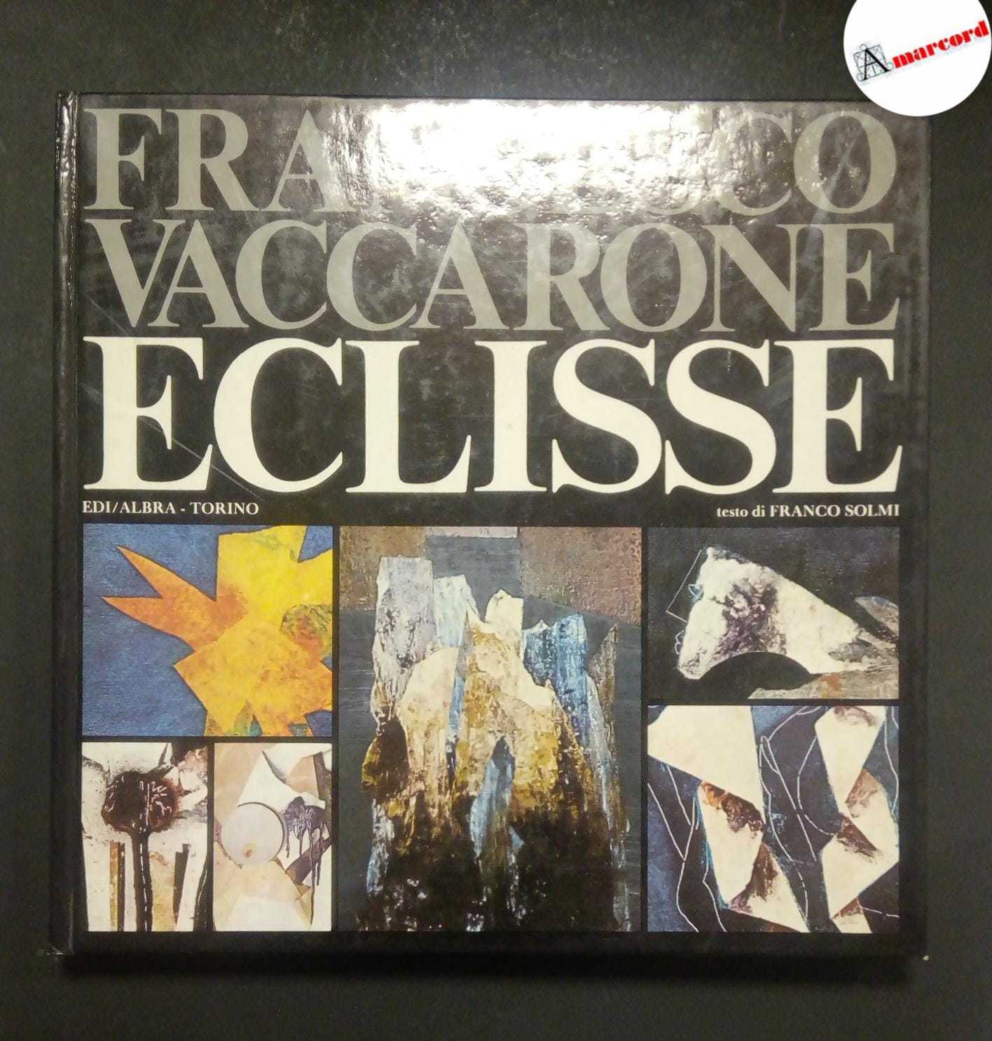Solmi Franco, Francesco Vaccarone. Eclisse., Edi-Albra, s.d.