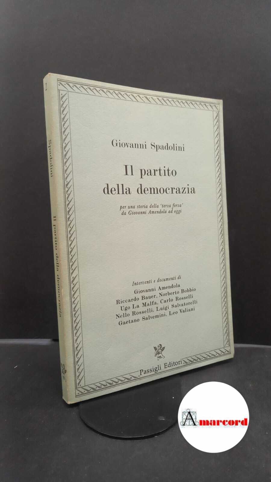 Spadolini, Giovanni. , and Amendola, Giovanni. �Il �partito della democrazia …