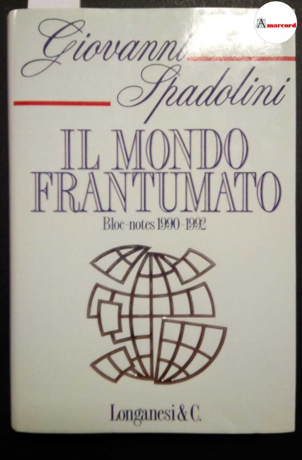 Spadolini Giovanni, Il mondo frantumato. Bloc-notes 1990-1992., Longanesi, 1992 - …