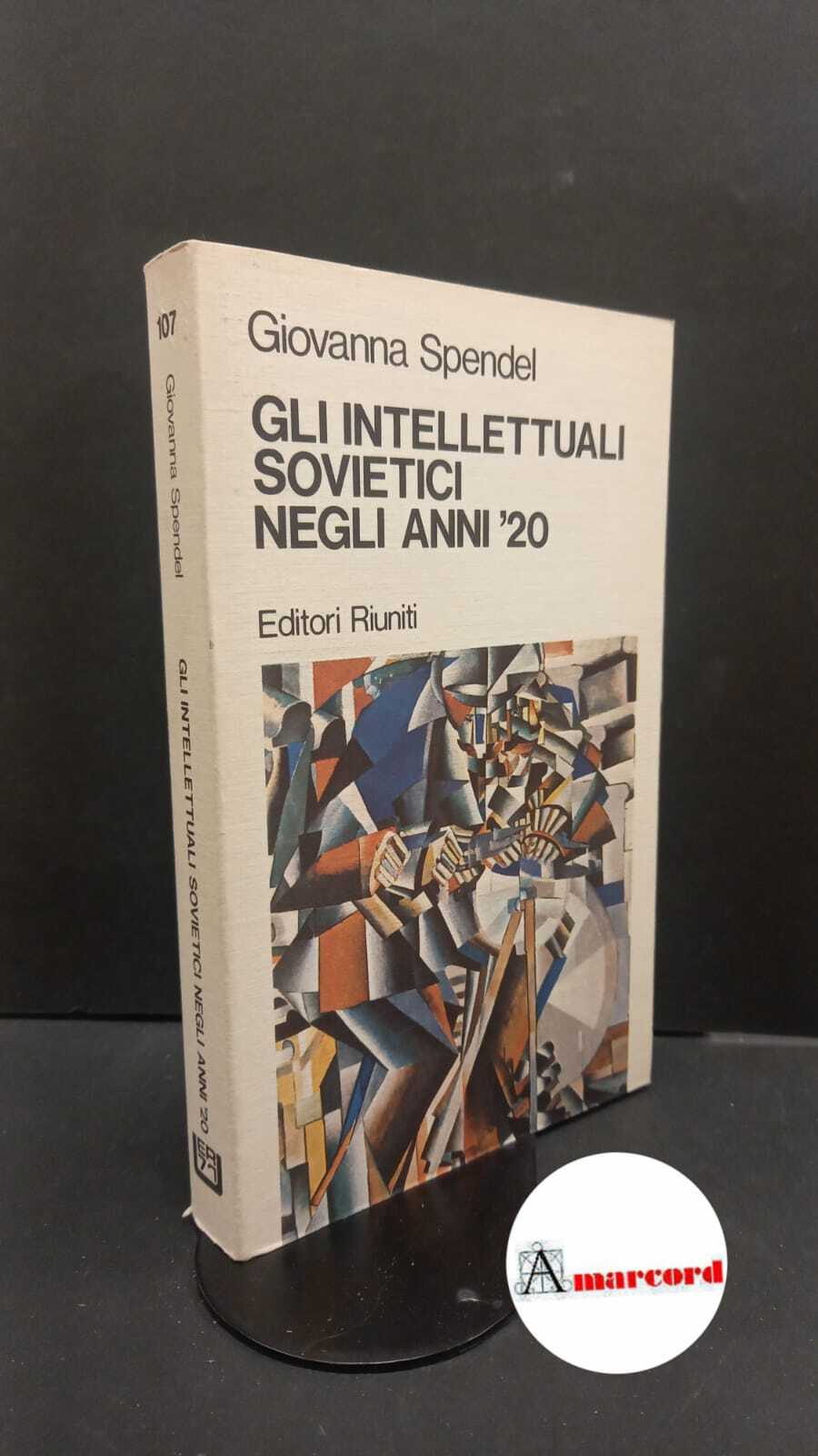 Spendel, Giovanna. �Gli �intellettuali sovietici negli anni '20 : con …