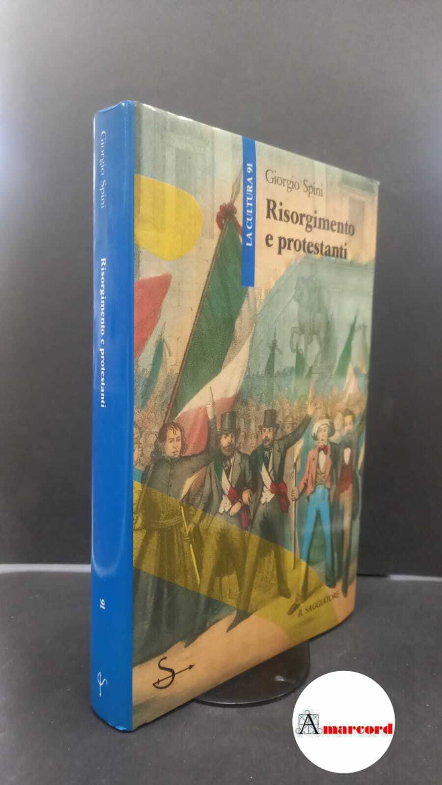 Spini, Giorgio. Risorgimento e protestanti Milano Il saggiatore, 1989