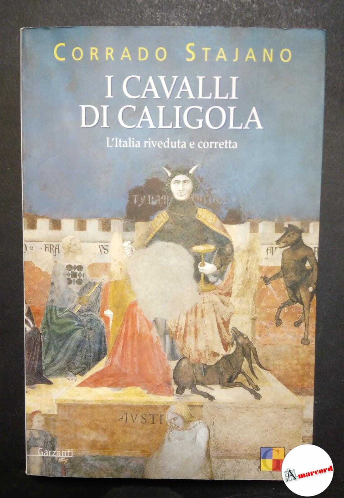 Stajano Corrado, I cavalli di Caligola, Garzanti, 2005 - I …