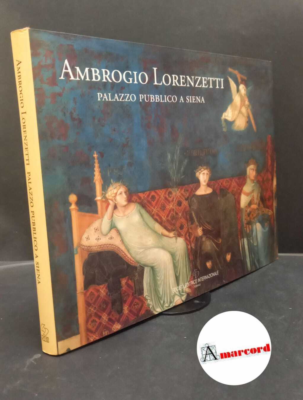 Starn, Randolph. Ambrogio Lorenzetti : Palazzo pubblico a Siena. Torino …