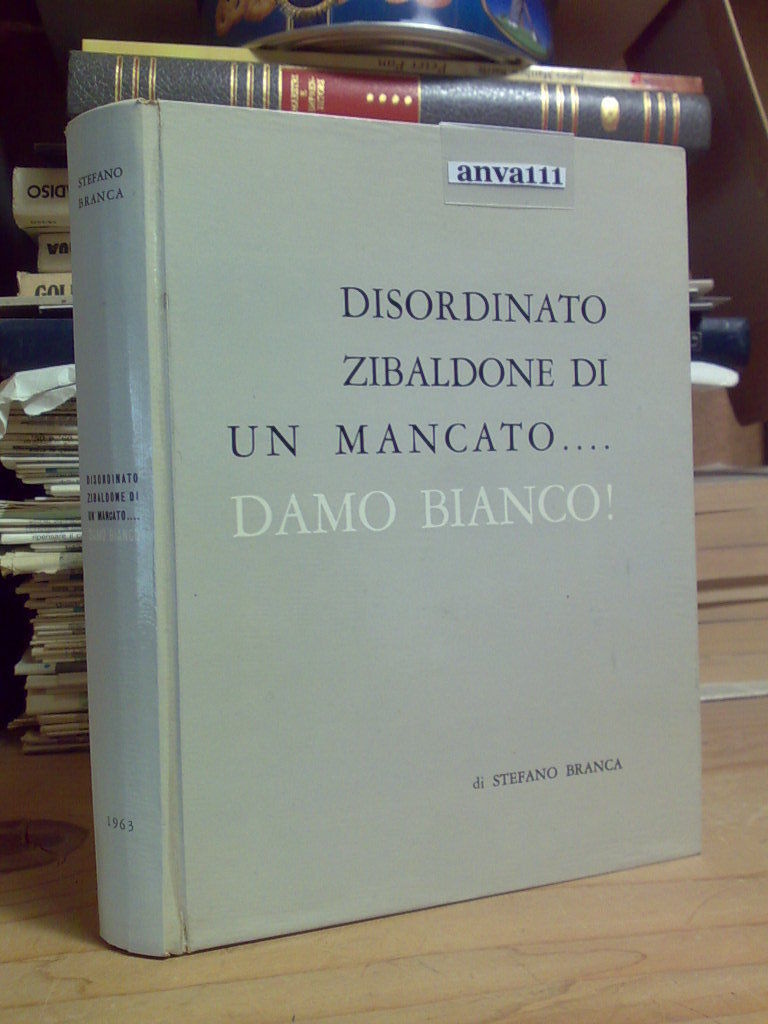 Stefano Branca - DISORDINATO ZIBALDONE DI UN MANCATO DAMO BIANCO …